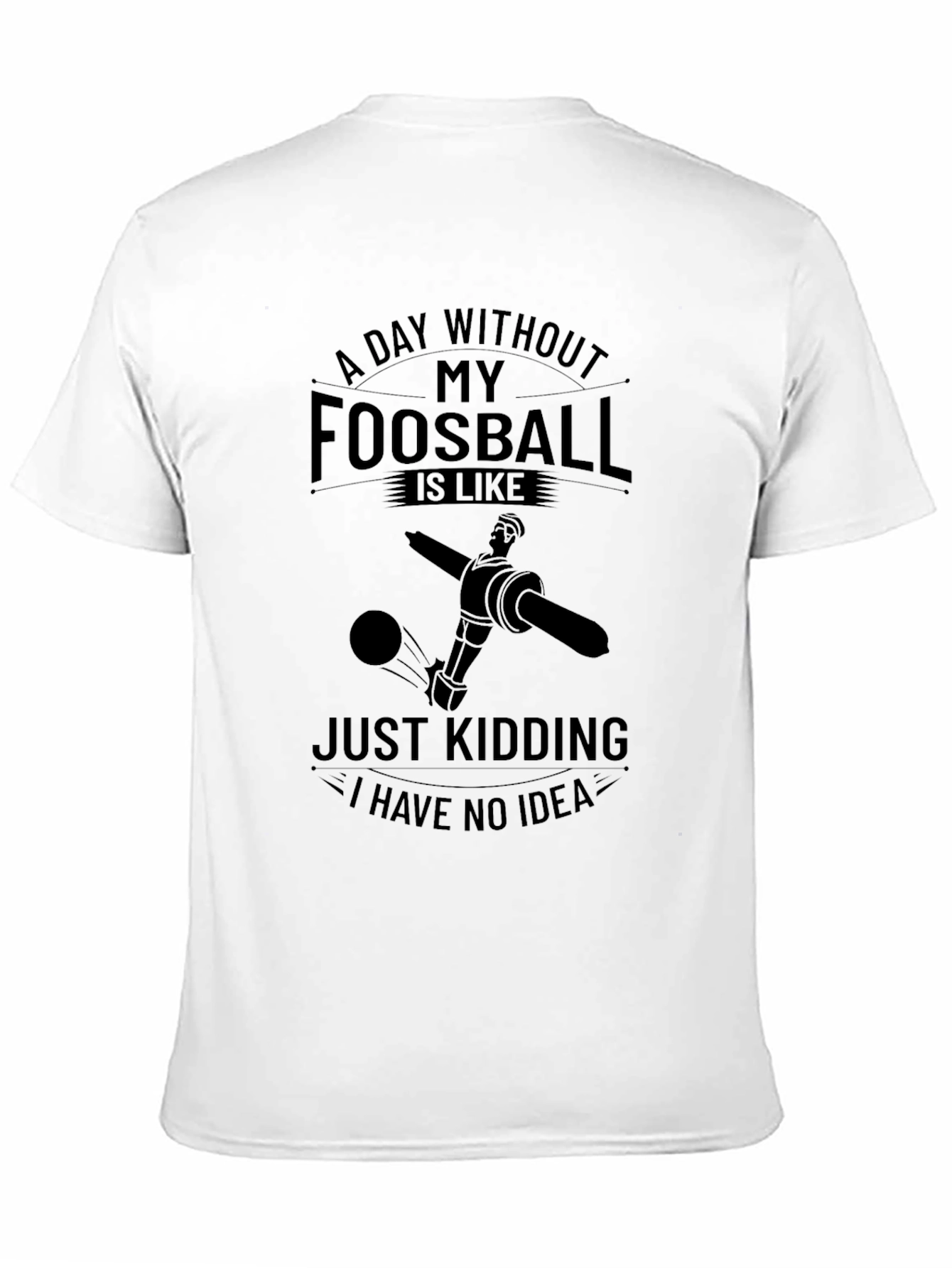 Foosball Lovers Graphic T-Shirt - A Day Without Foosball