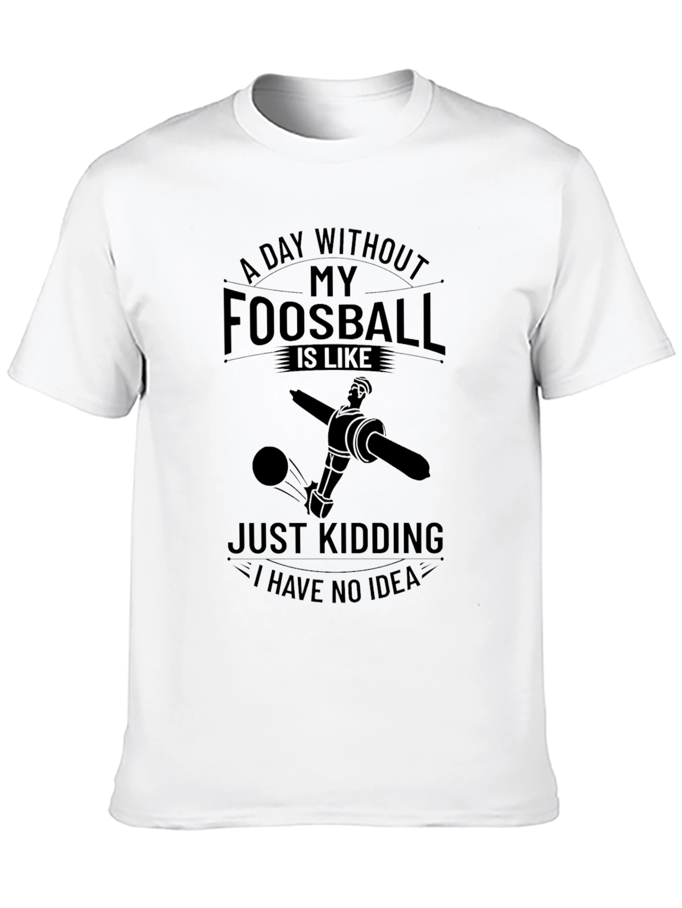 Foosball Lovers Graphic T-Shirt - A Day Without Foosball