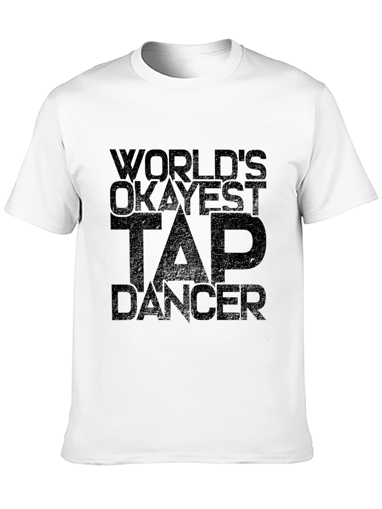Worlds Okayest Tap Dancer Black T-Shirt