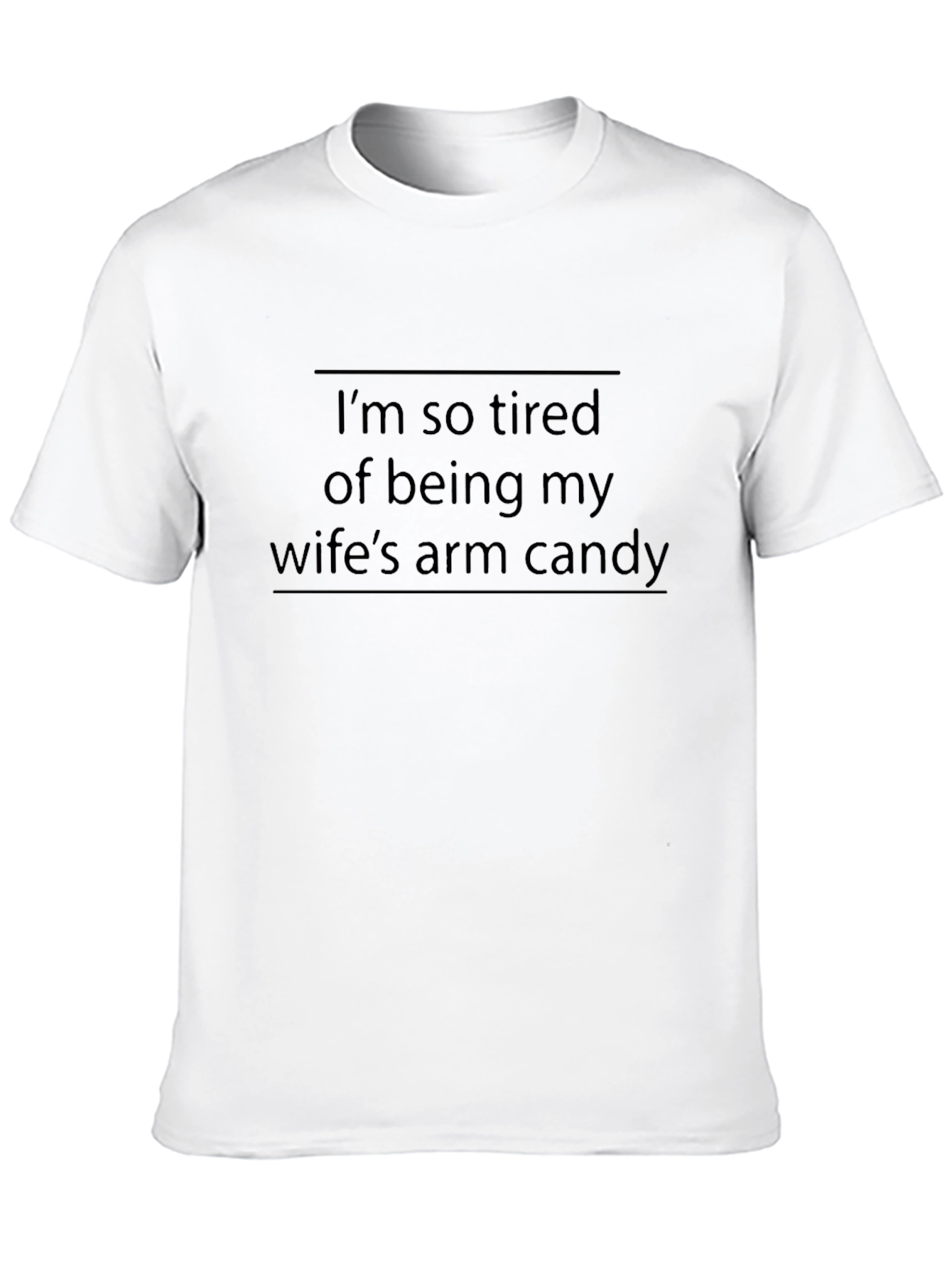Funny Husband Tee: Wifes Arm Candy Tired