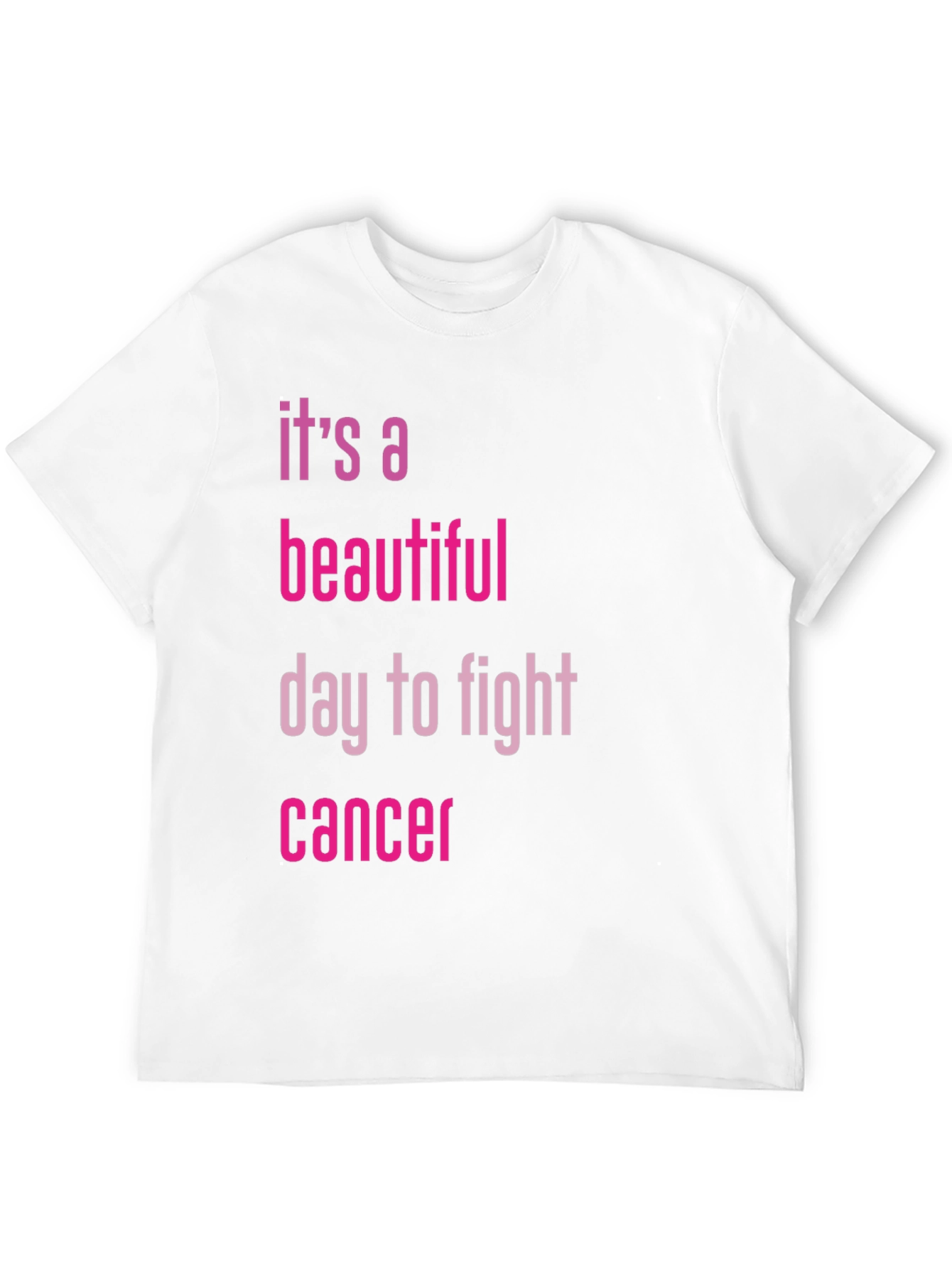 Fight Cancer T-Shirt - Its a Beautiful Day