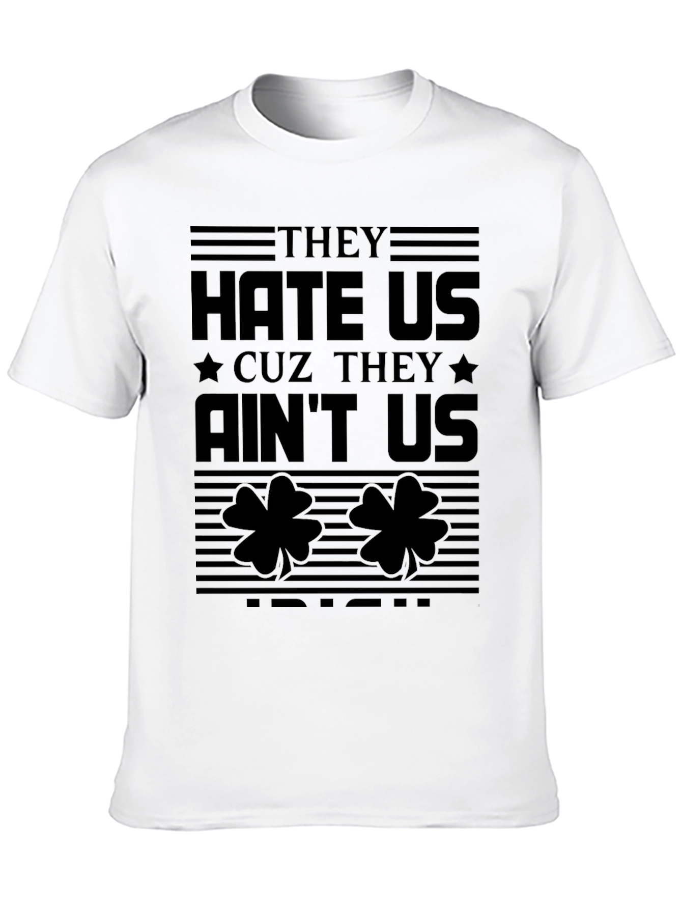 They Hate Us Cause They Aint Us Irish T-Shirt