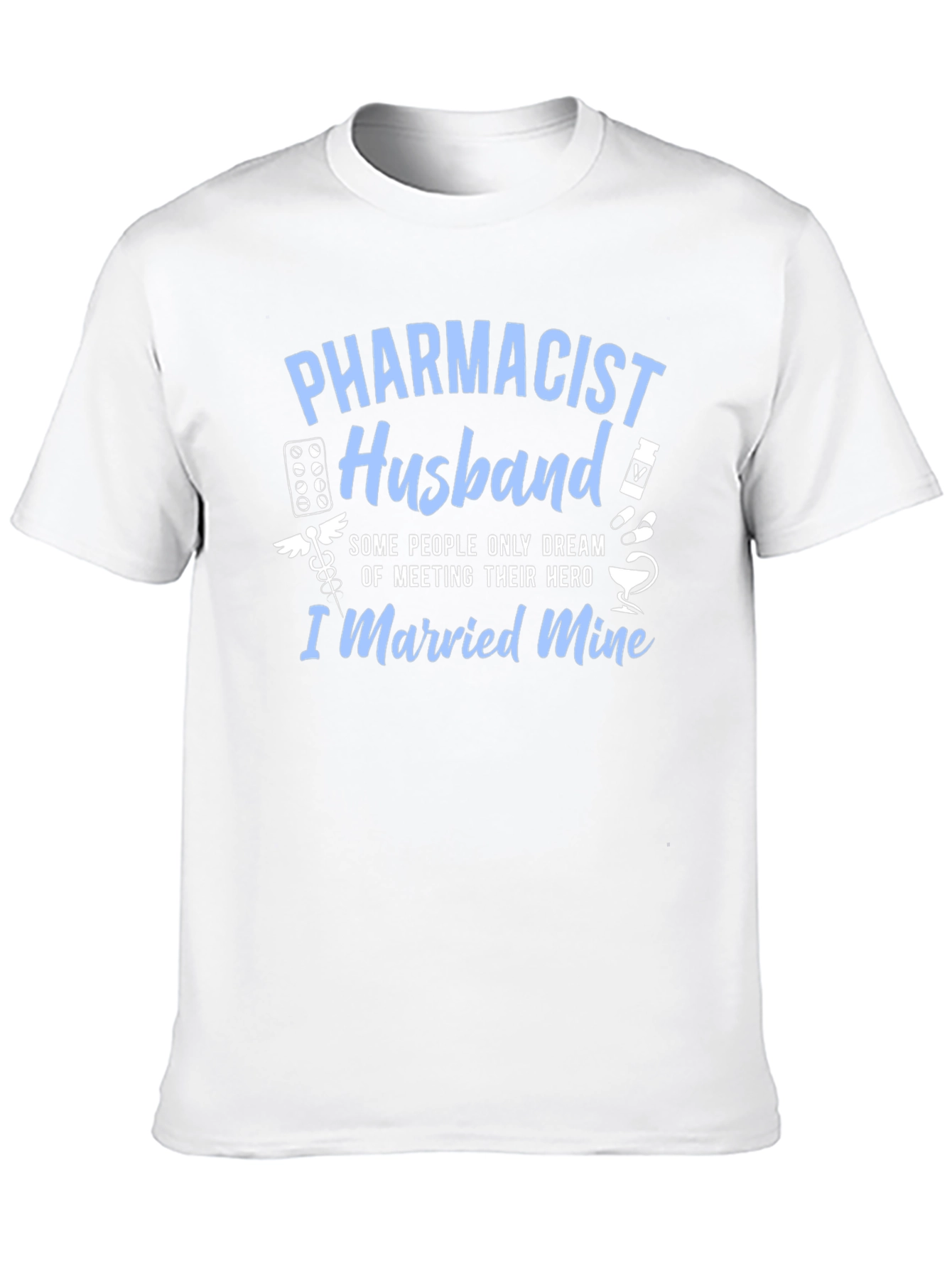 Pharmacist Husband T-Shirt - Hero I Married Mine