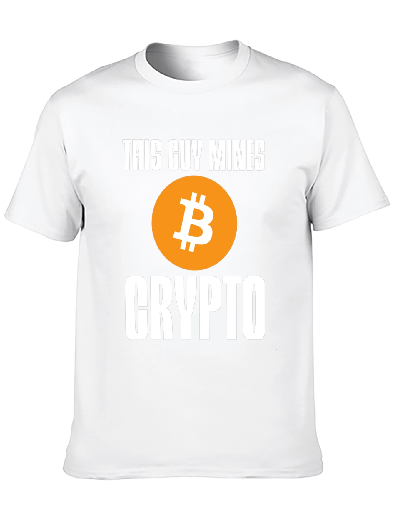 This Guy Mines Crypto Bitcoin T-Shirt