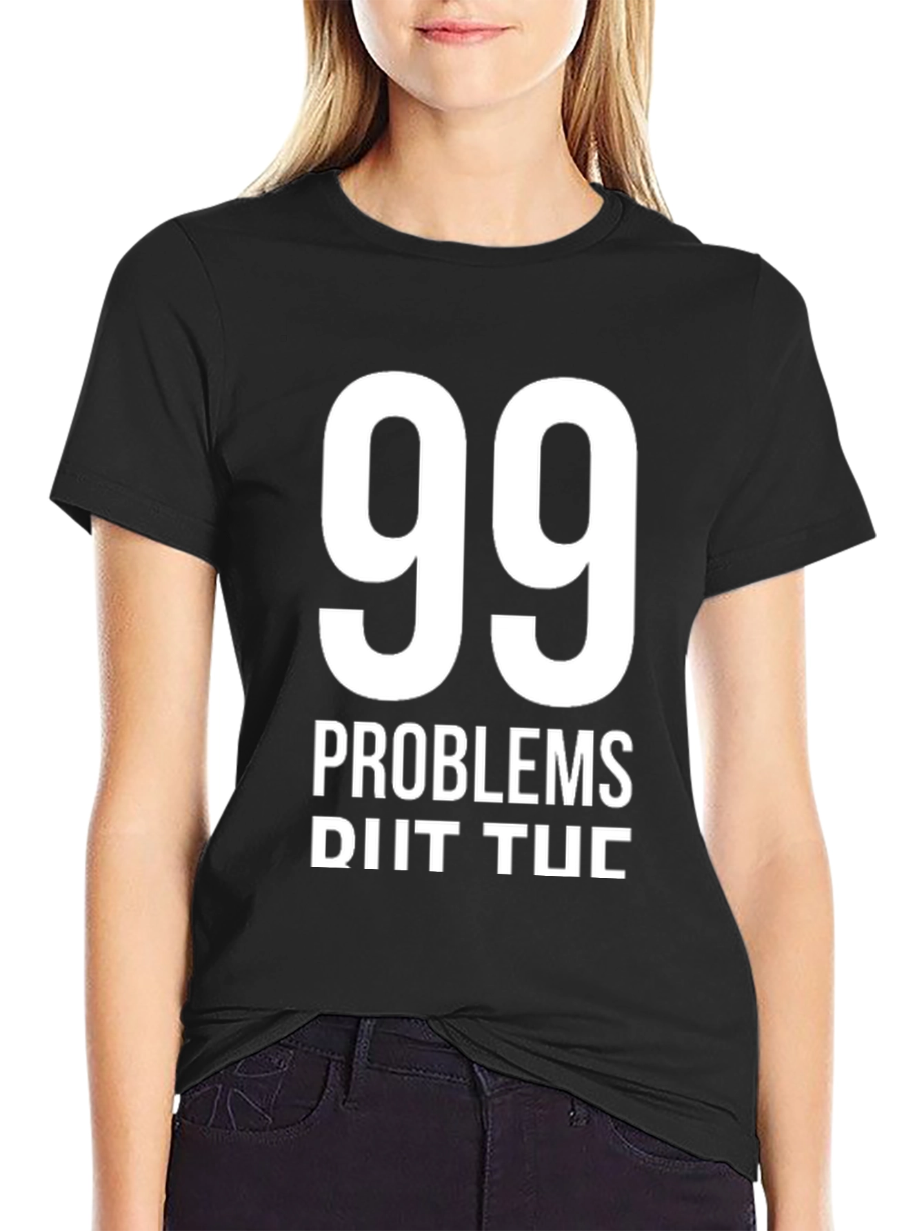 99 Problems T-Shirt - Funny Graphic Tee