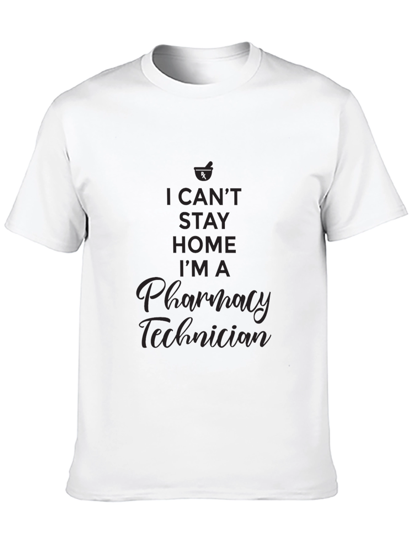 Pharmacy Technician T-Shirt - I Cant Stay Home