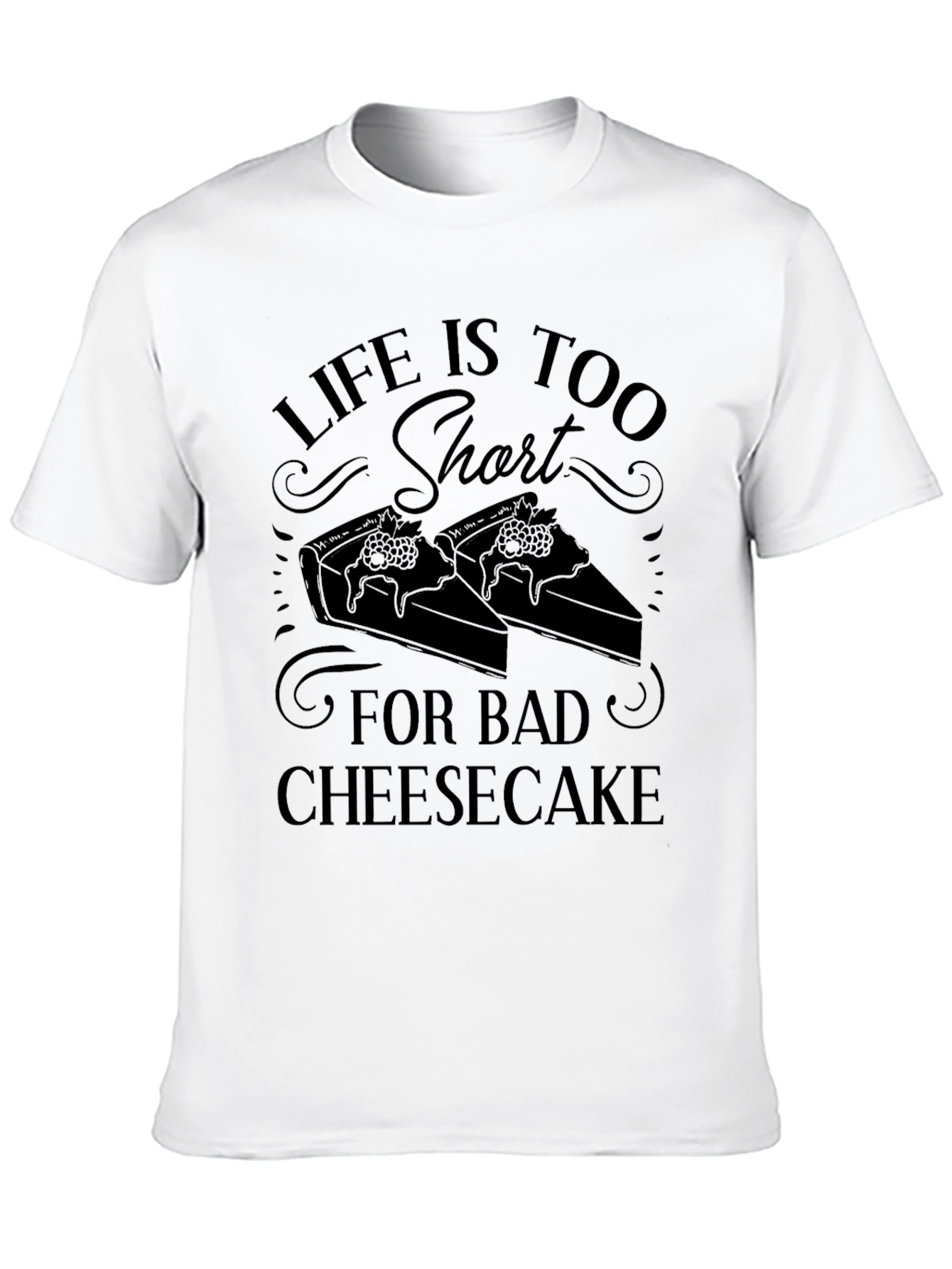 Life Too Short Bad Cheesecake Graphic Tee