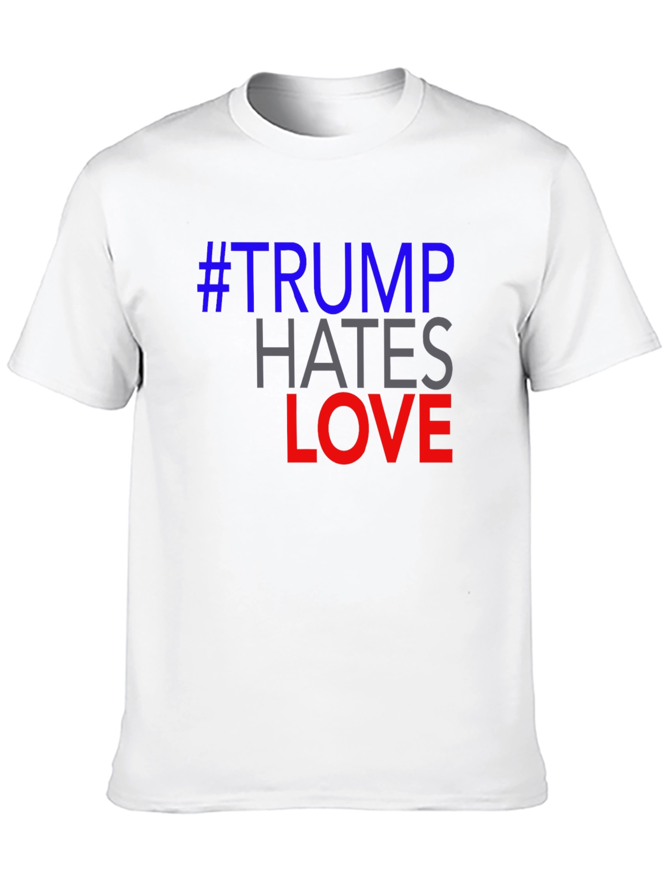 #Trump Hates Love Graphic Tee - Political Statement T-Shirt