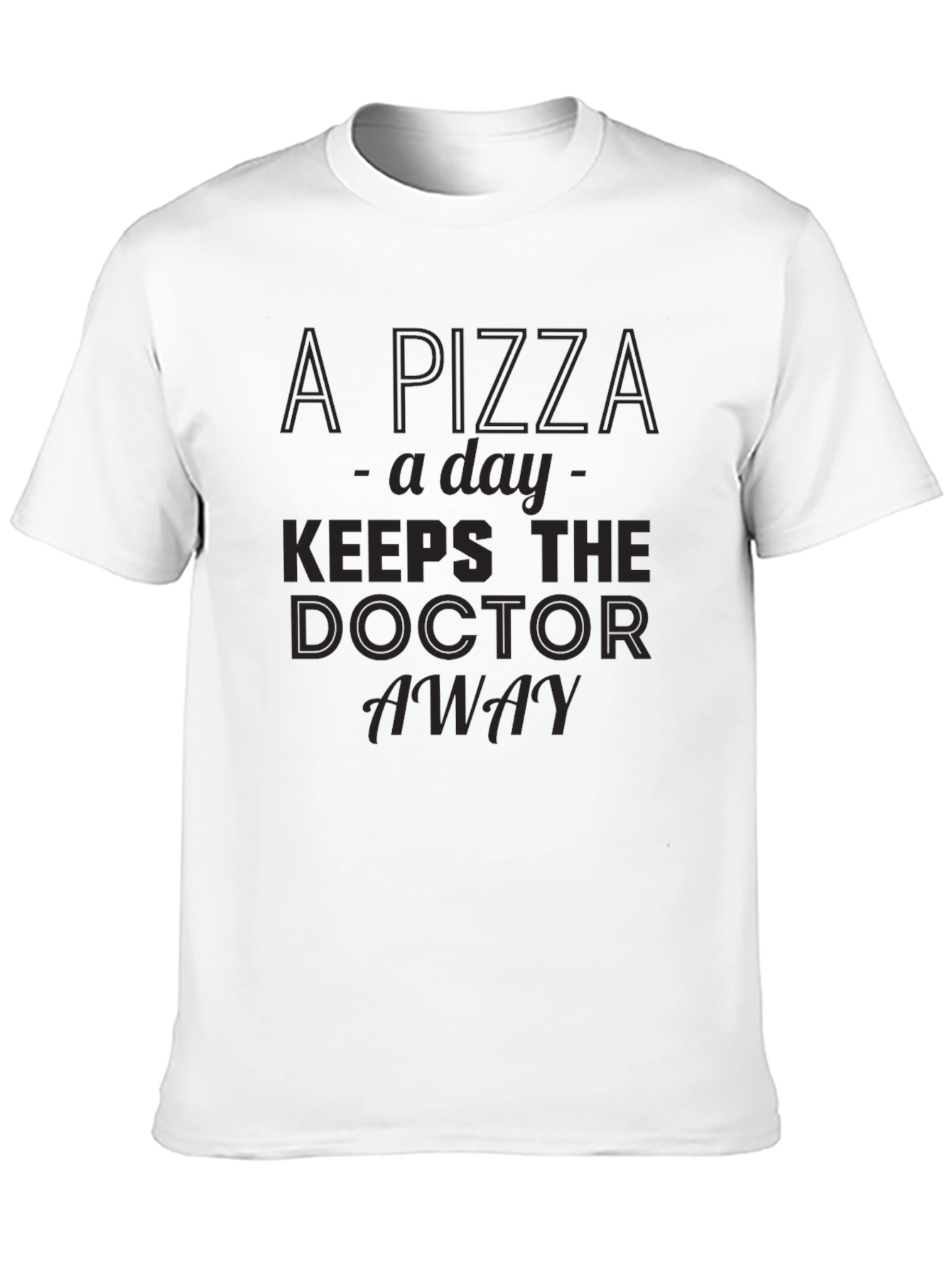 Pizza a Day Keeps the Doctor Away T-Shirt