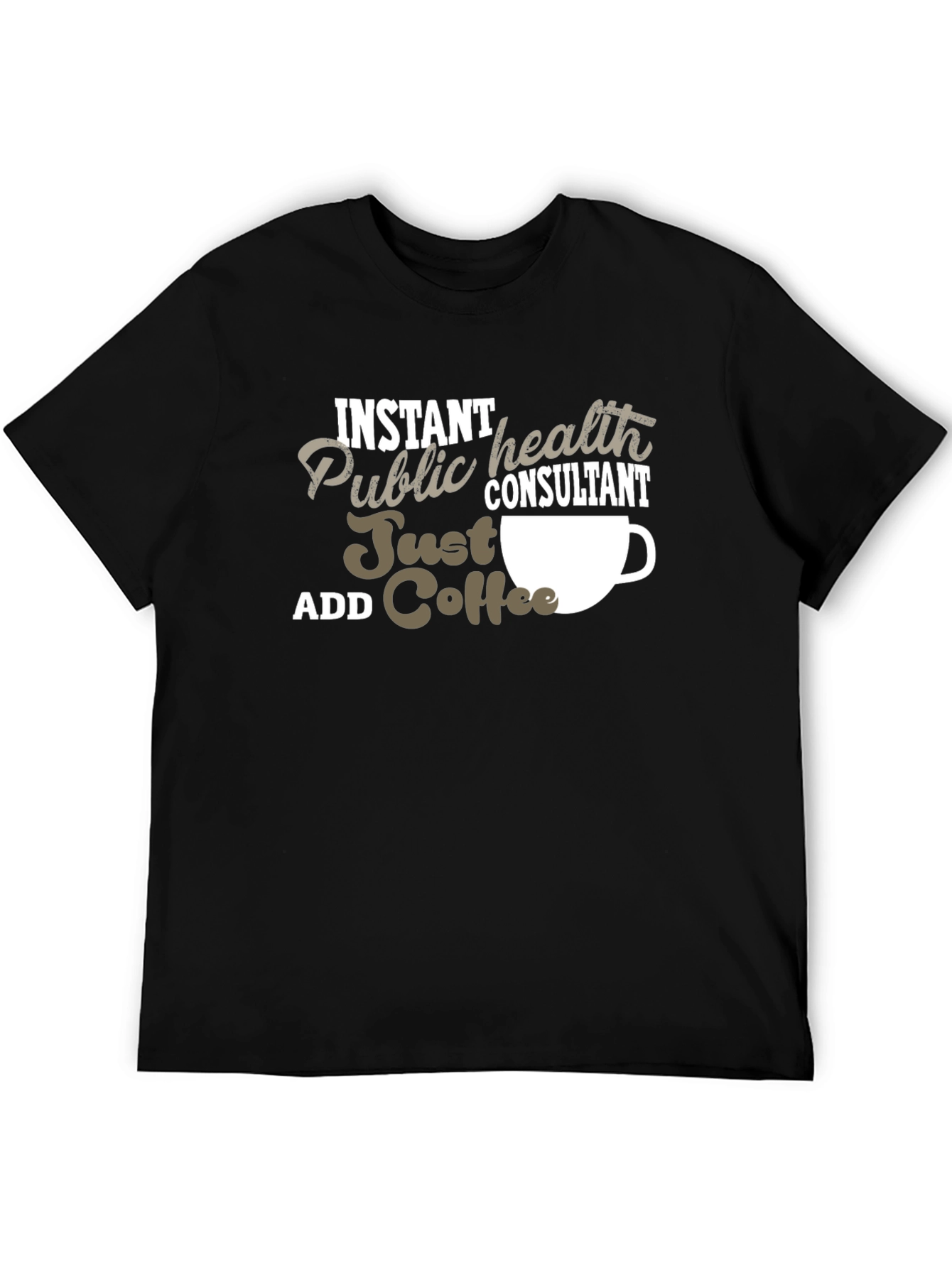 Instant Public Health Consultant Coffee T-Shirt