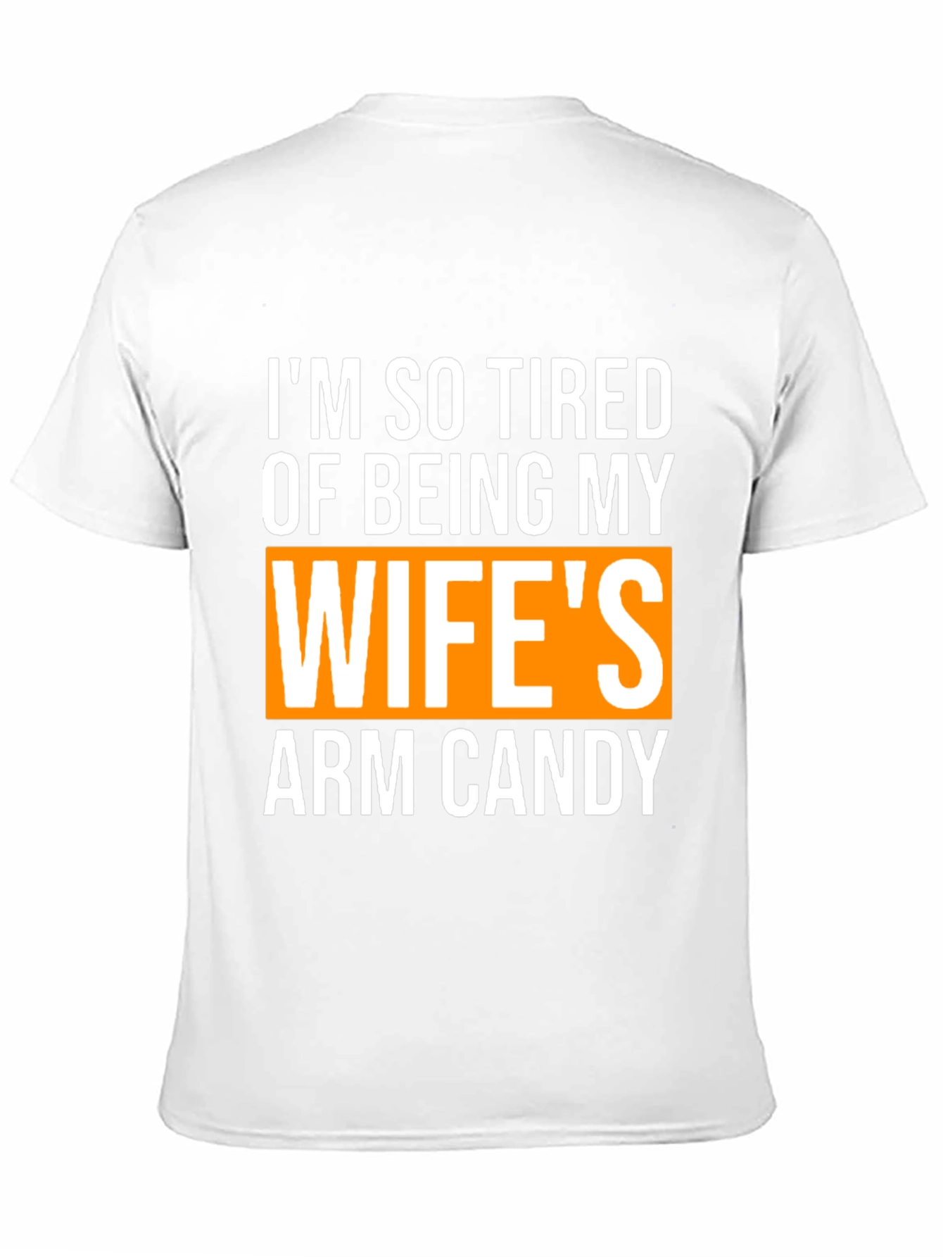 Wifes Arm Candy Funny Graphic T-Shirt
