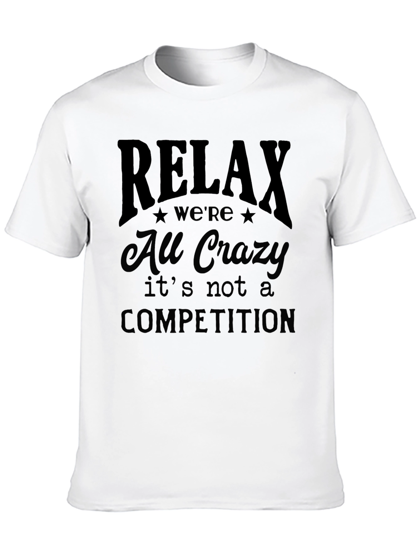 Relax Were All Crazy Graphic T-Shirt