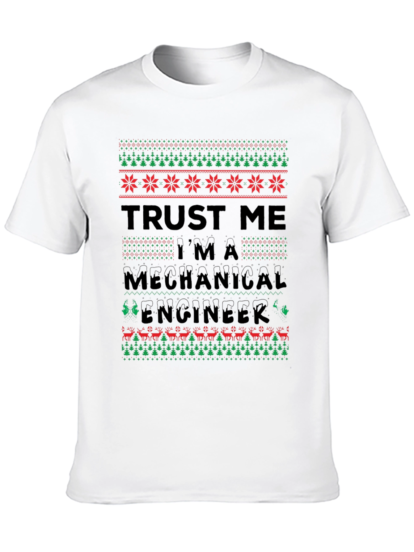 Trust Me Im A Mechanical Engineer Ugly Christmas T-Shirt