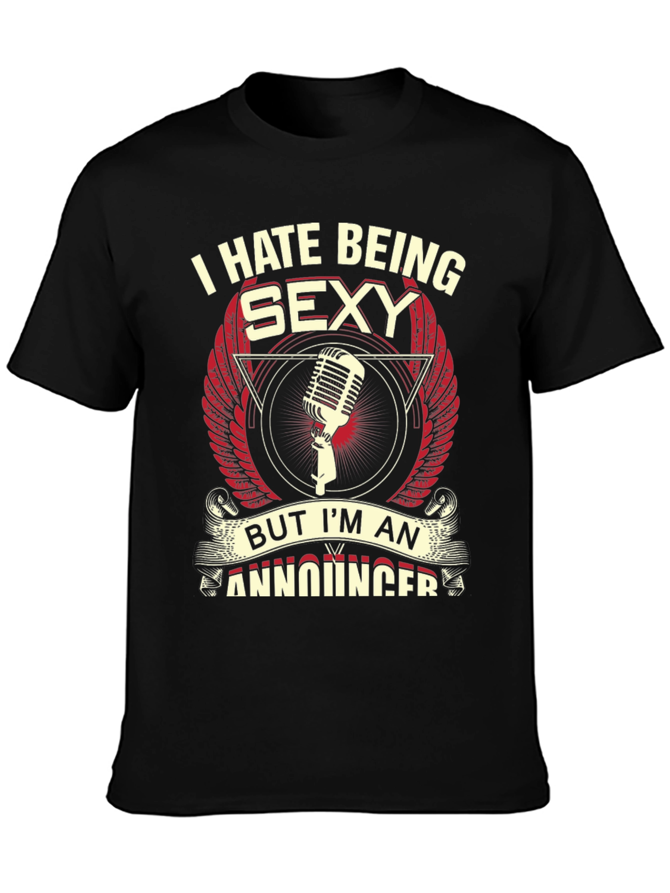Funny Announcer T-Shirt - I Hate Being Sexy