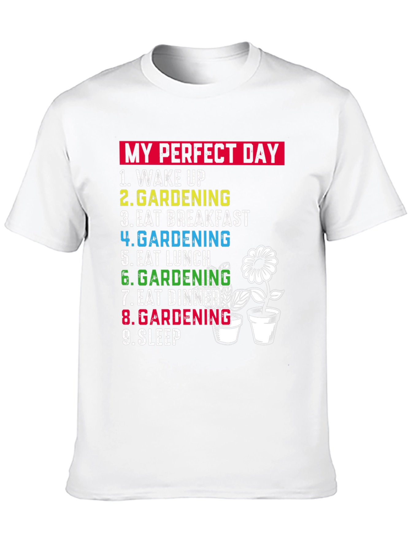 Gardening Lovers T-Shirt: My Perfect Day