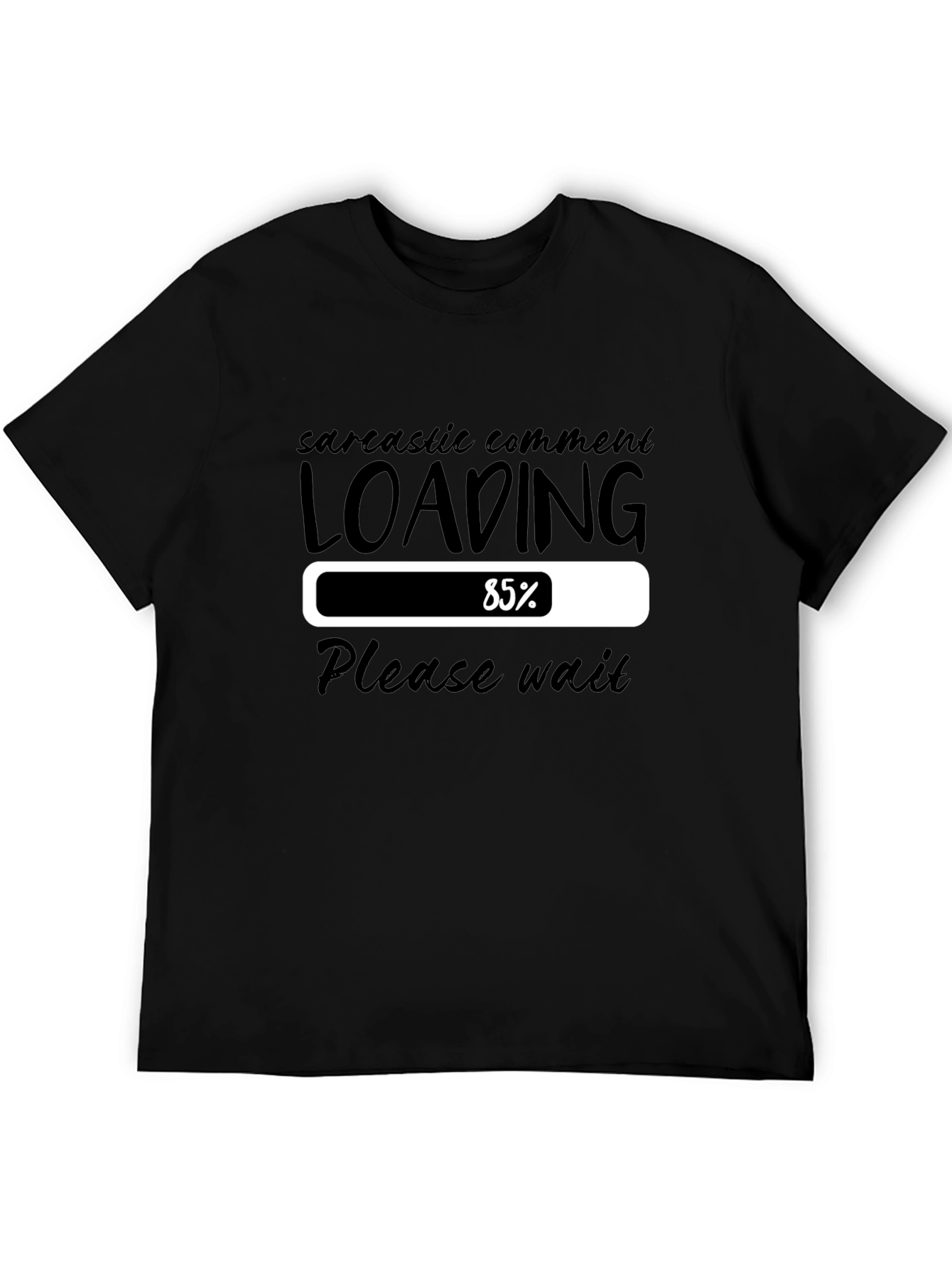 Sarcastic Comment Loading T-Shirt - Please Wait Funny Tee