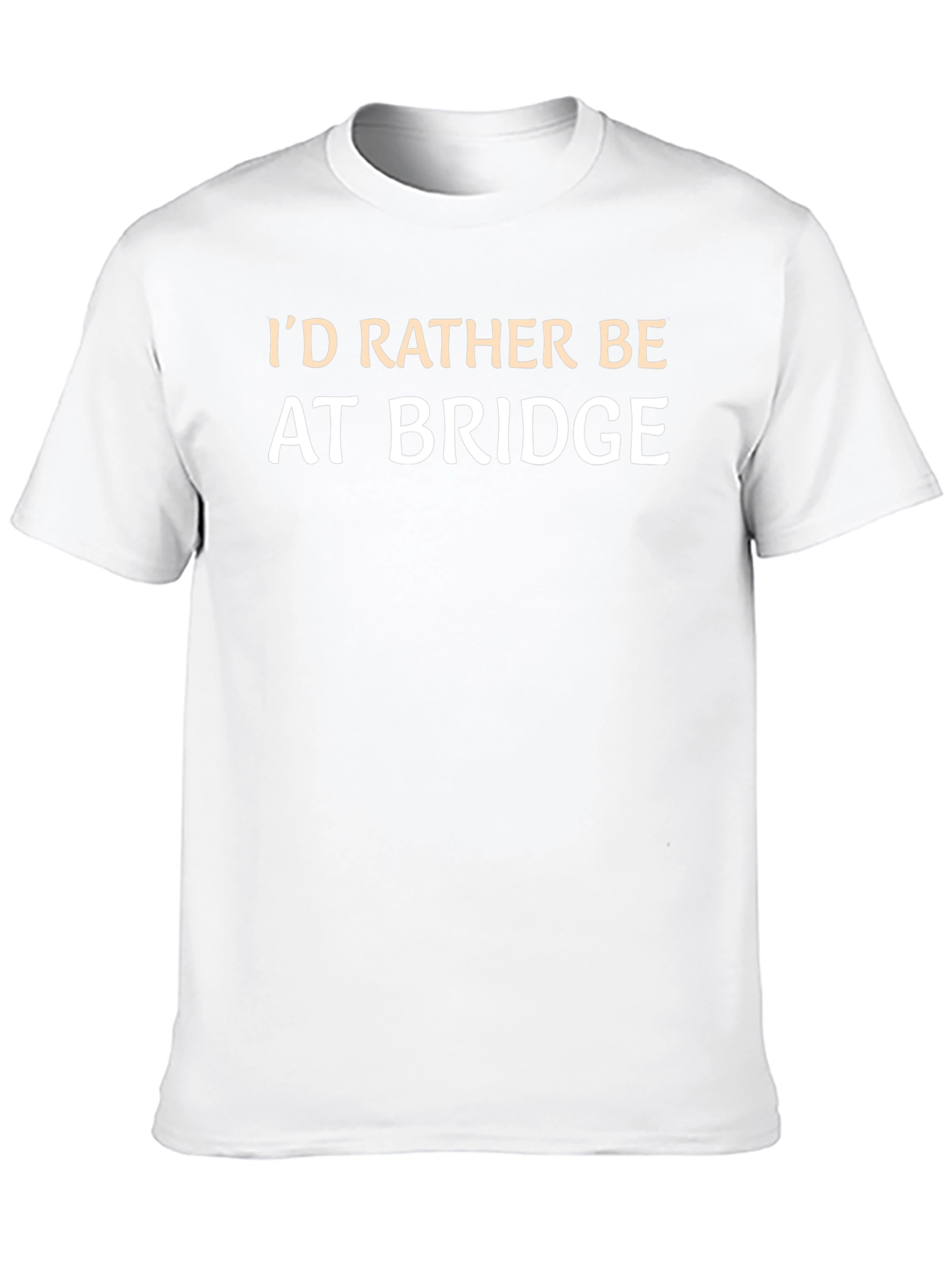Id Rather Be At Bridge T-Shirt