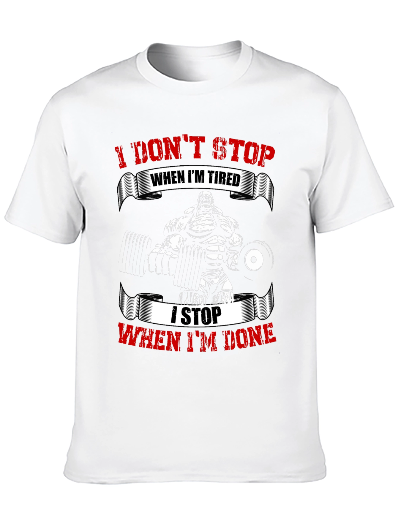 I Dont Stop When Im Tired Gym T-Shirt