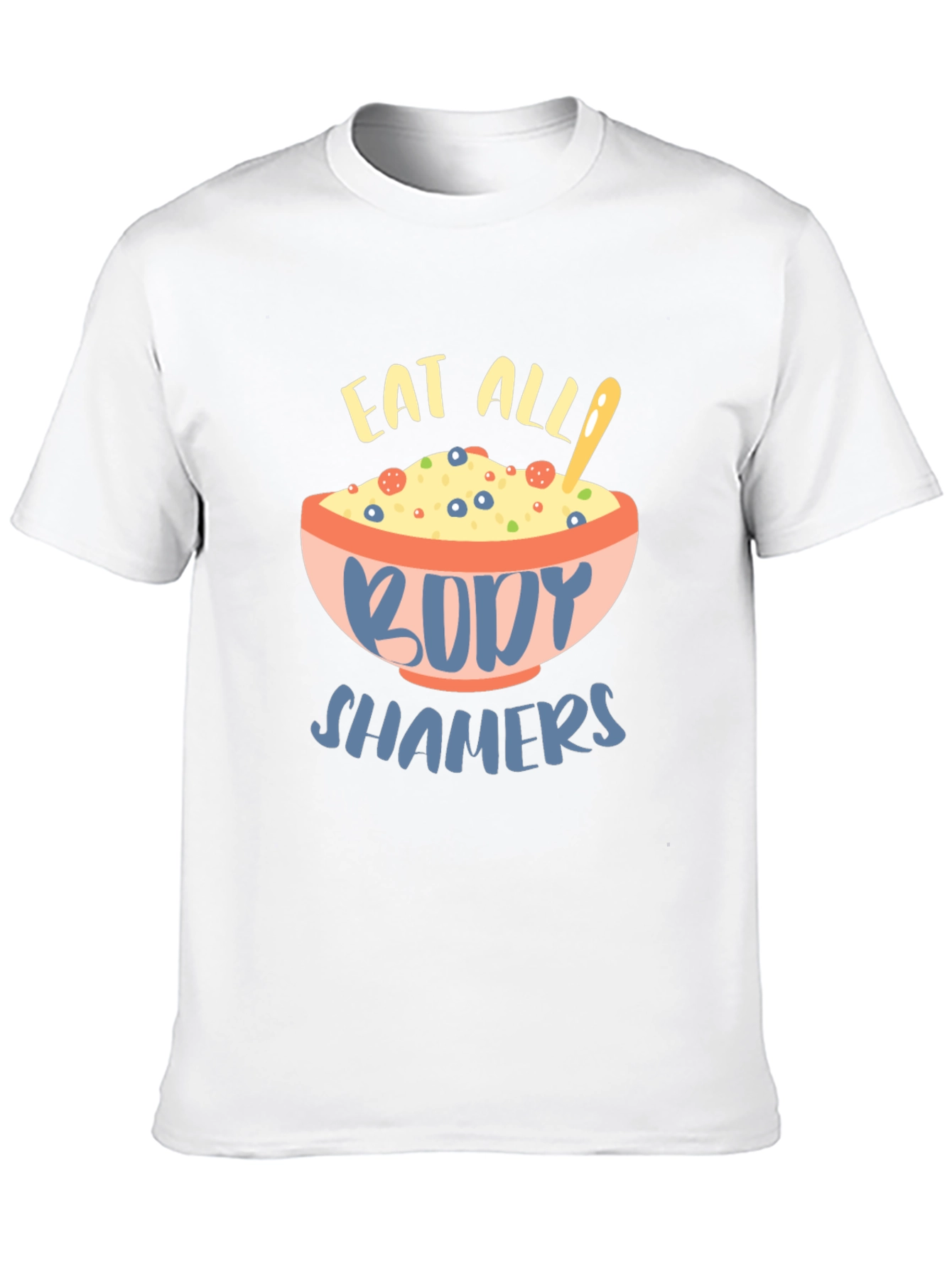 Eat All Body Shamers Graphic Tee