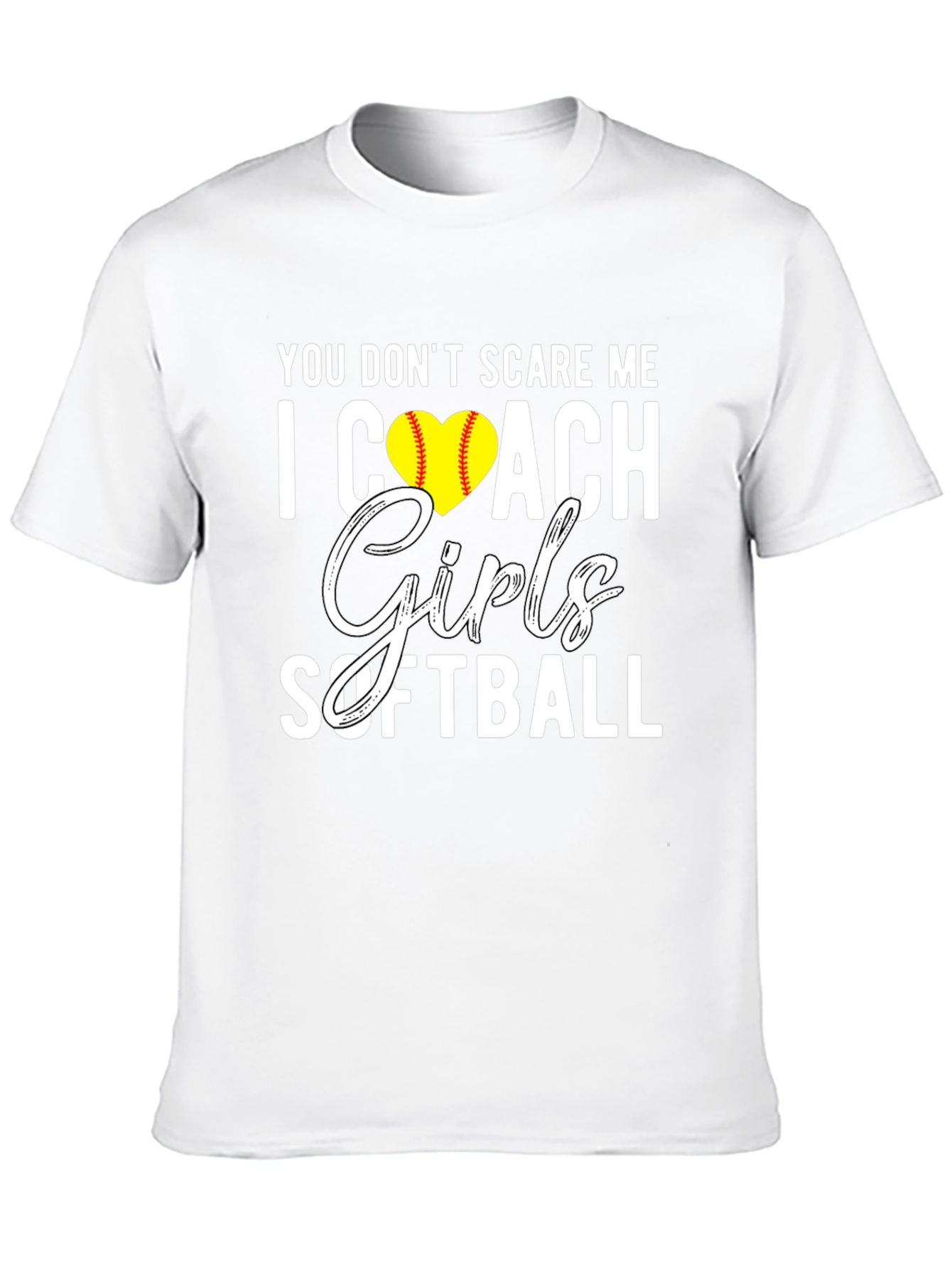 You Dont Scare Me I Coach Girls Softball T-Shirt