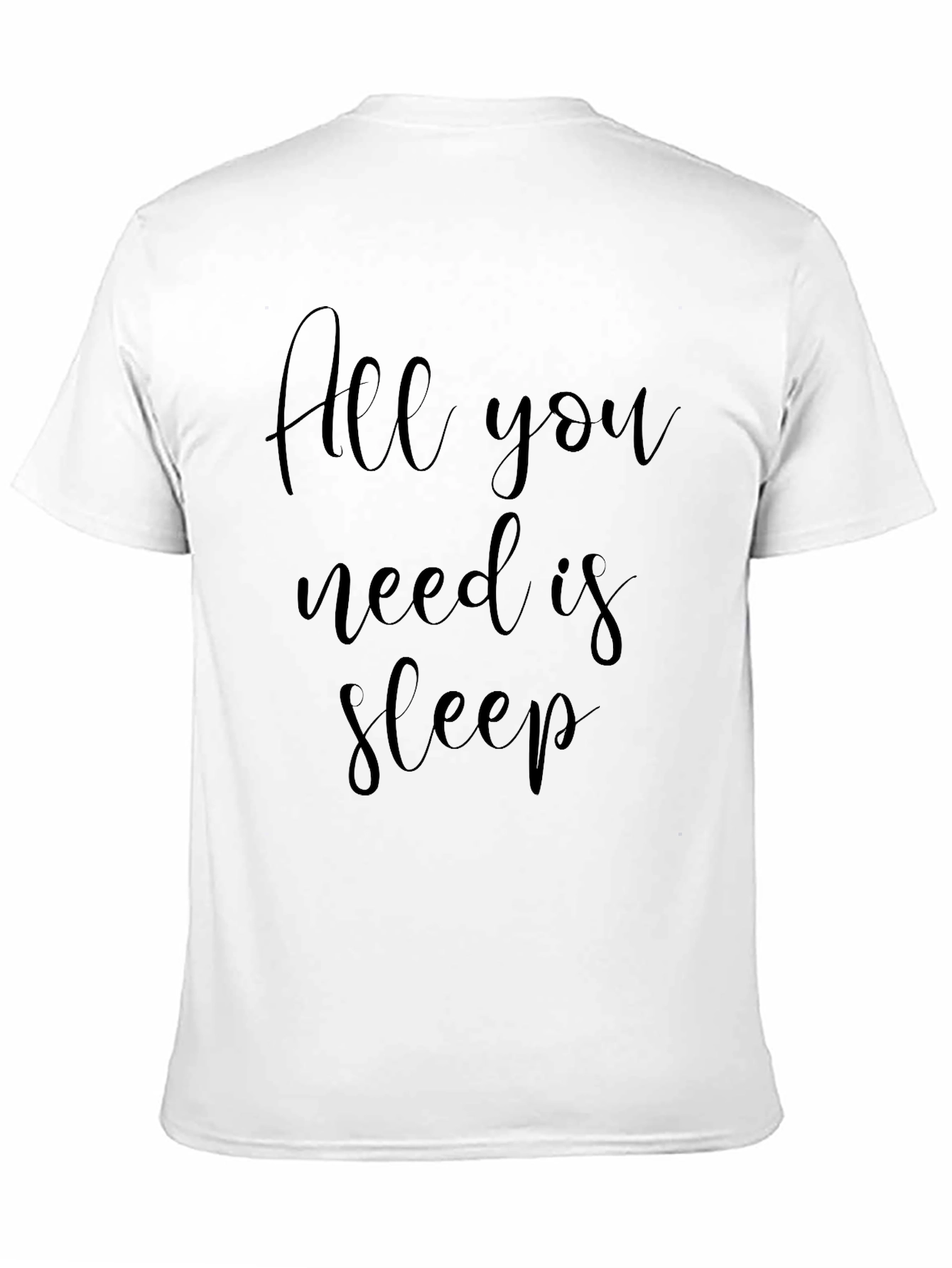 All You Need Is Sleep - Graphic T-Shirt