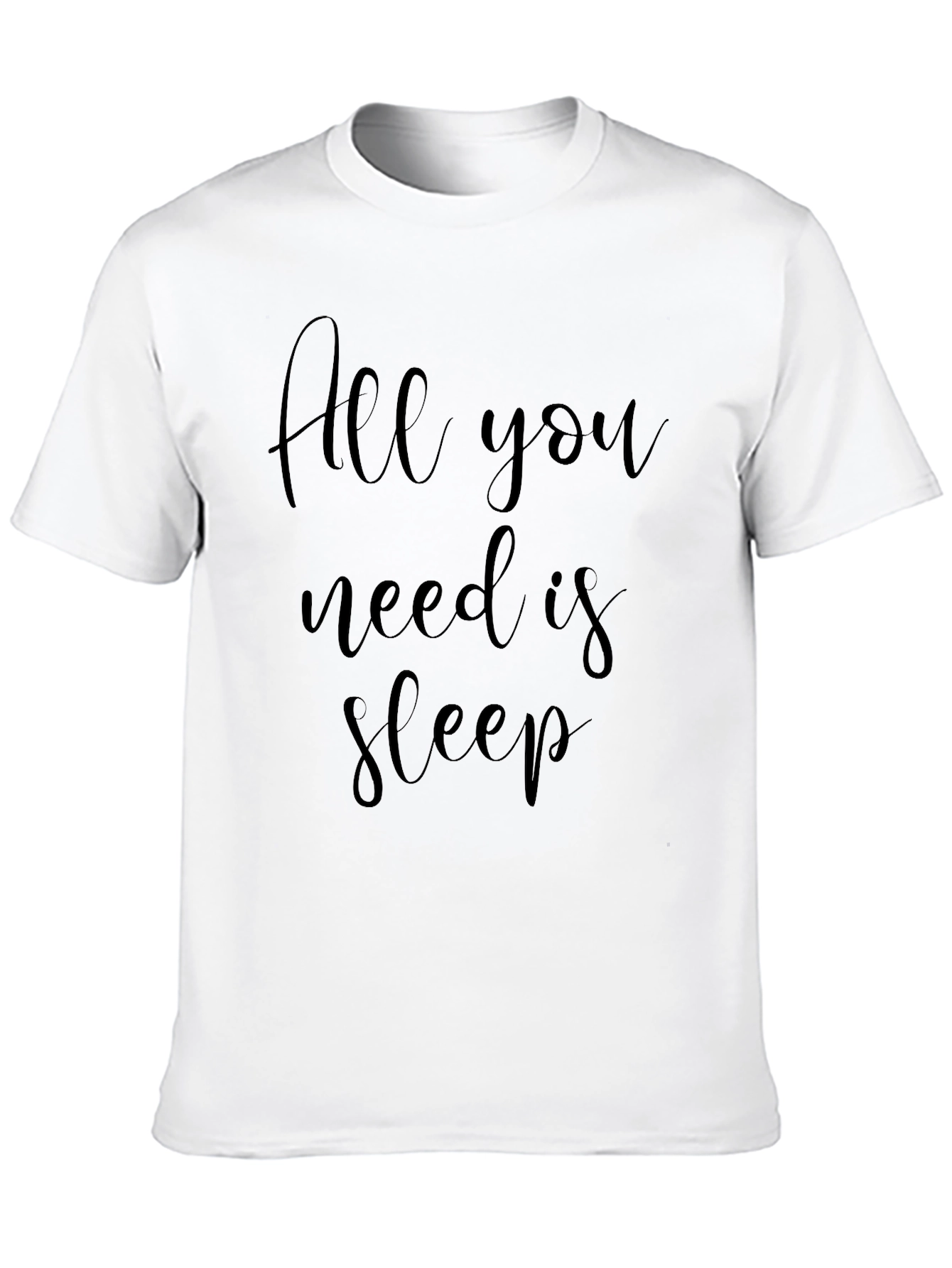 All You Need Is Sleep - Graphic T-Shirt