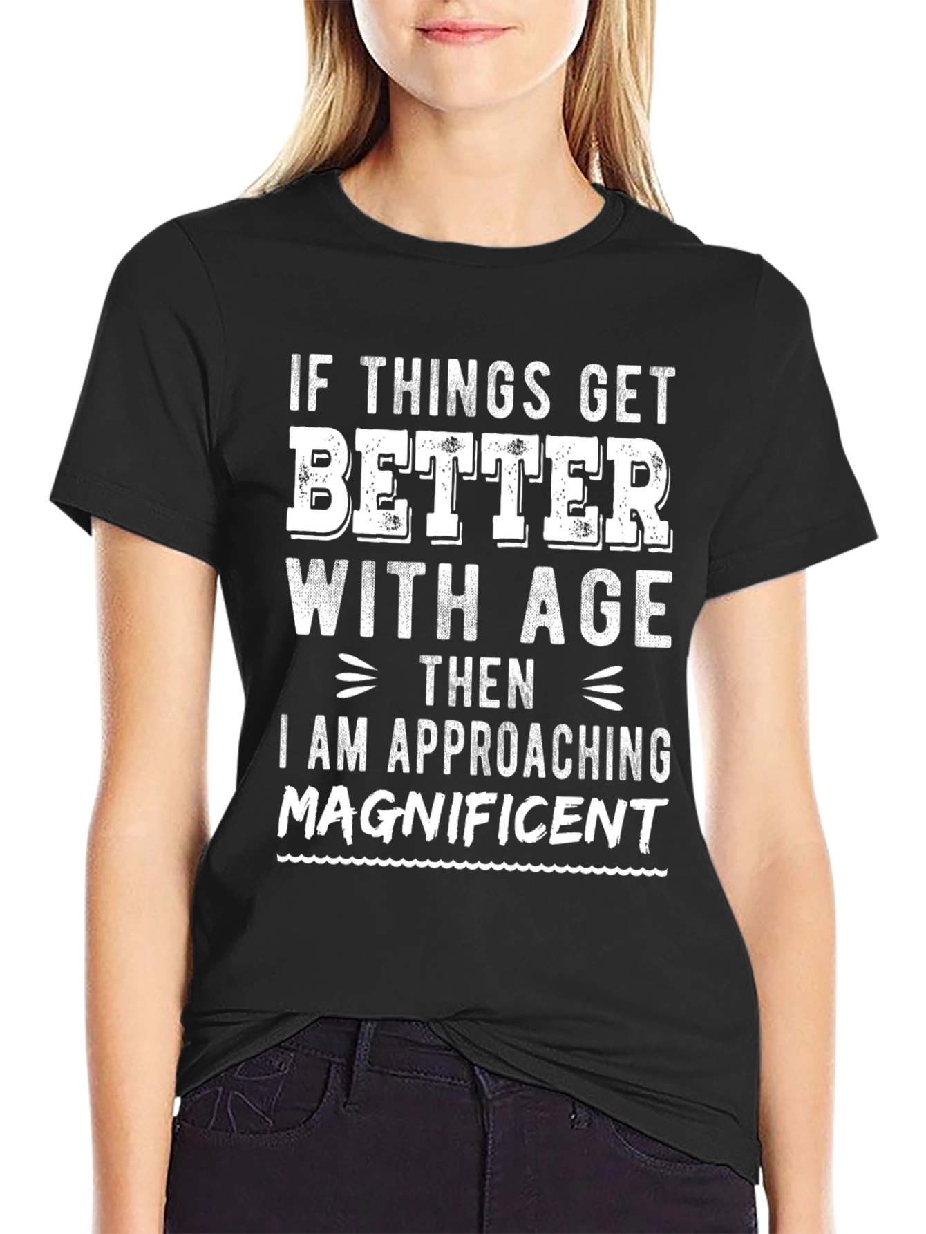 Funny Ageing T-Shirt: If Things Get Better with Age