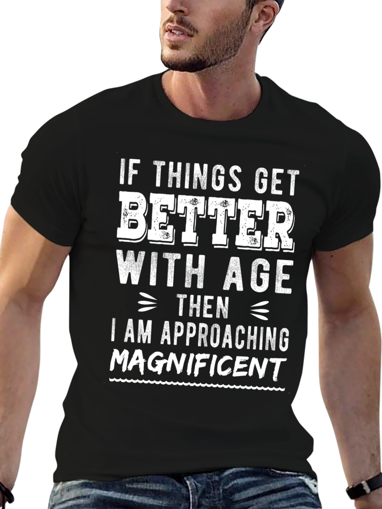 Funny Ageing T-Shirt: If Things Get Better with Age