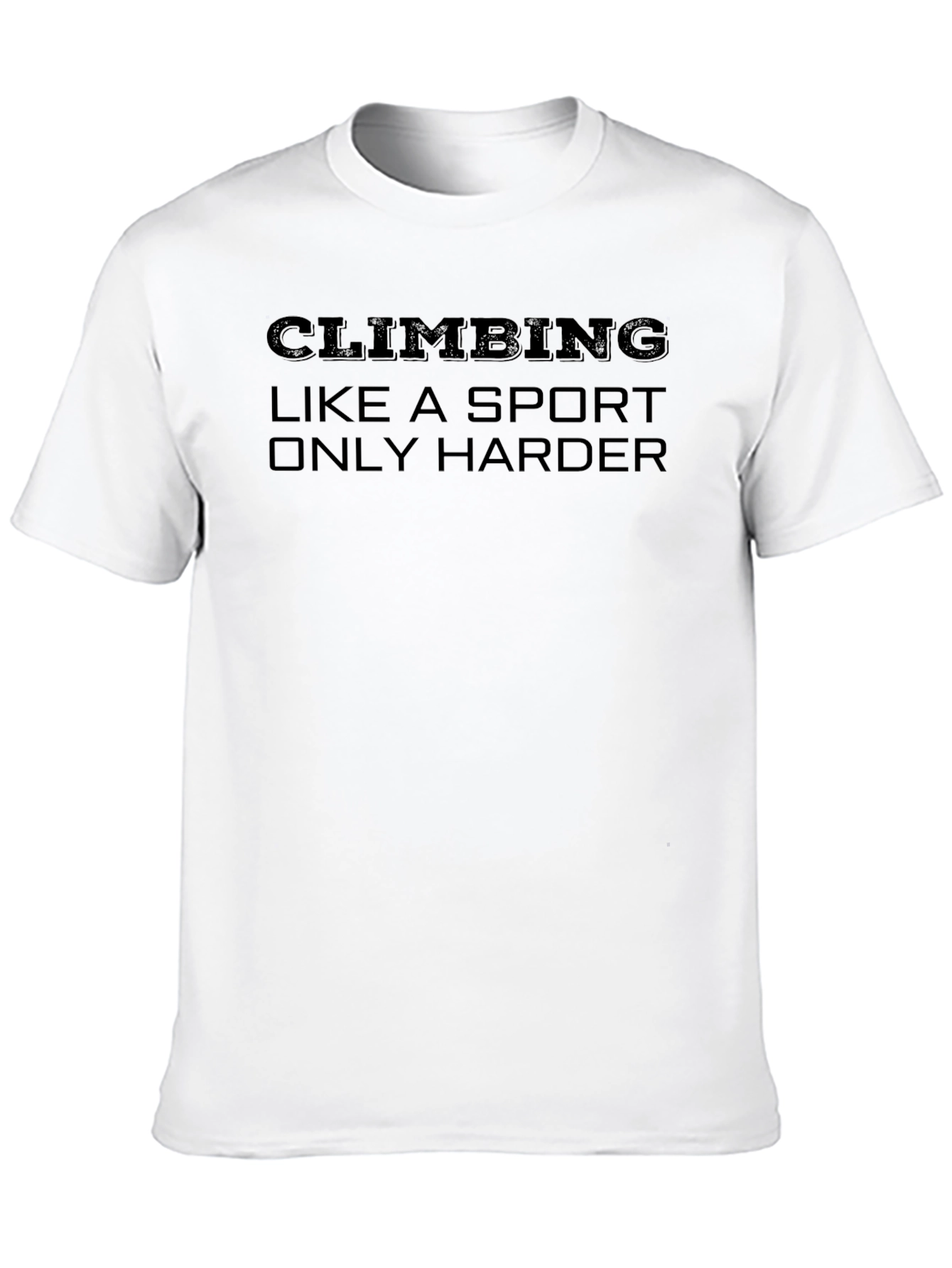 Climbing Like a Sport Only Harder Graphic T-Shirt