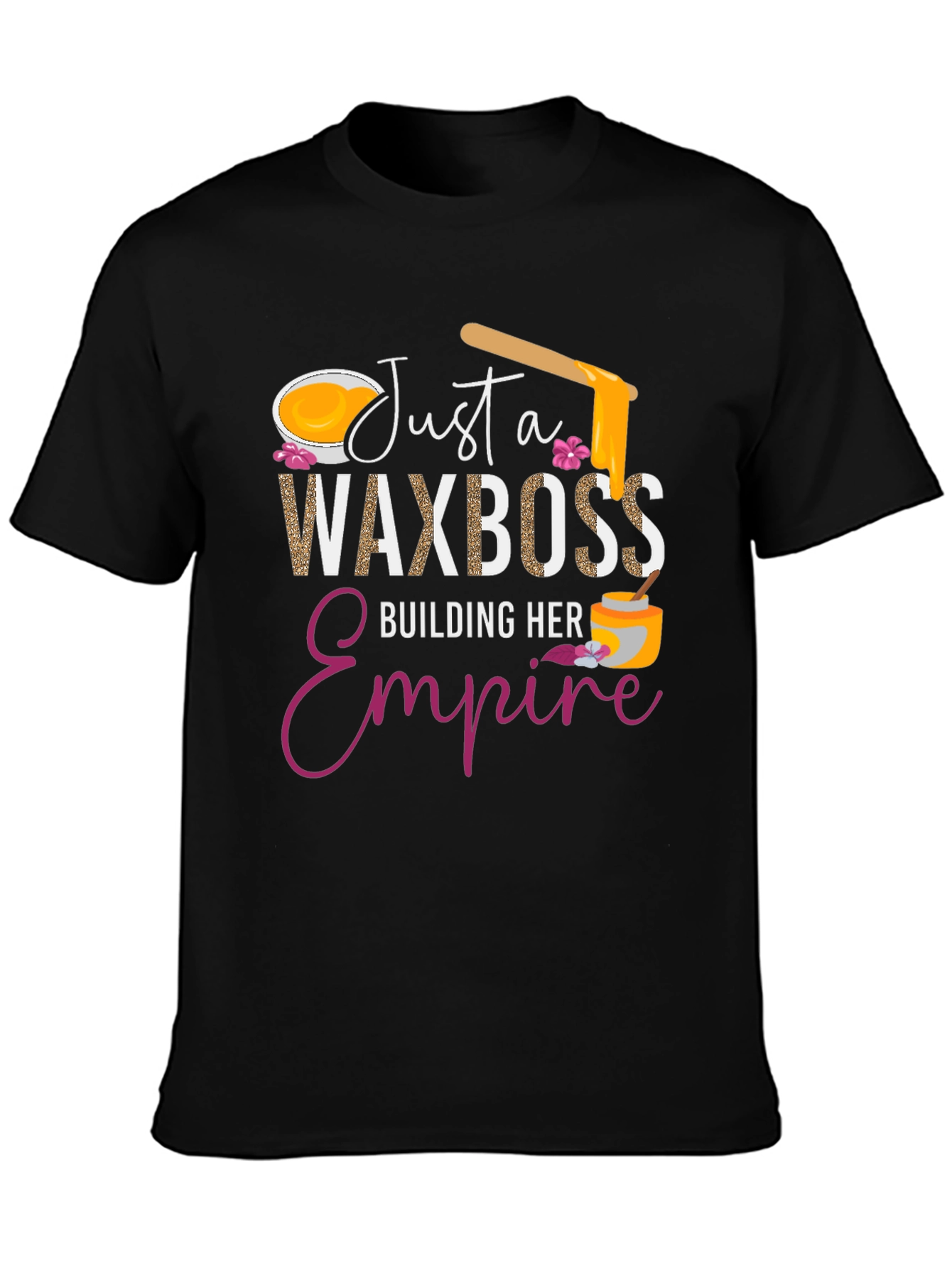 Just a Wax Boss T-Shirt - Building Her Empire