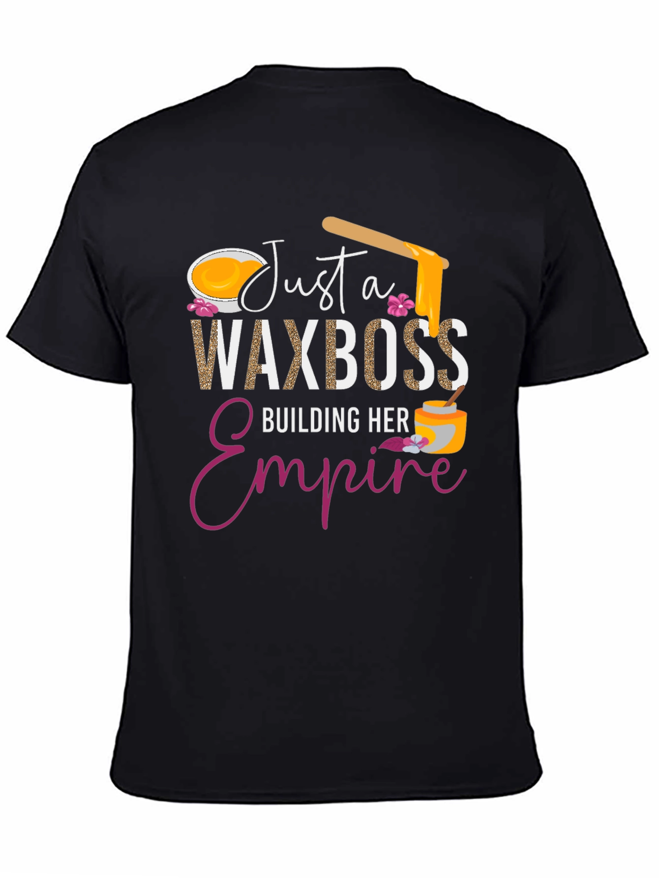 Just a Wax Boss T-Shirt - Building Her Empire
