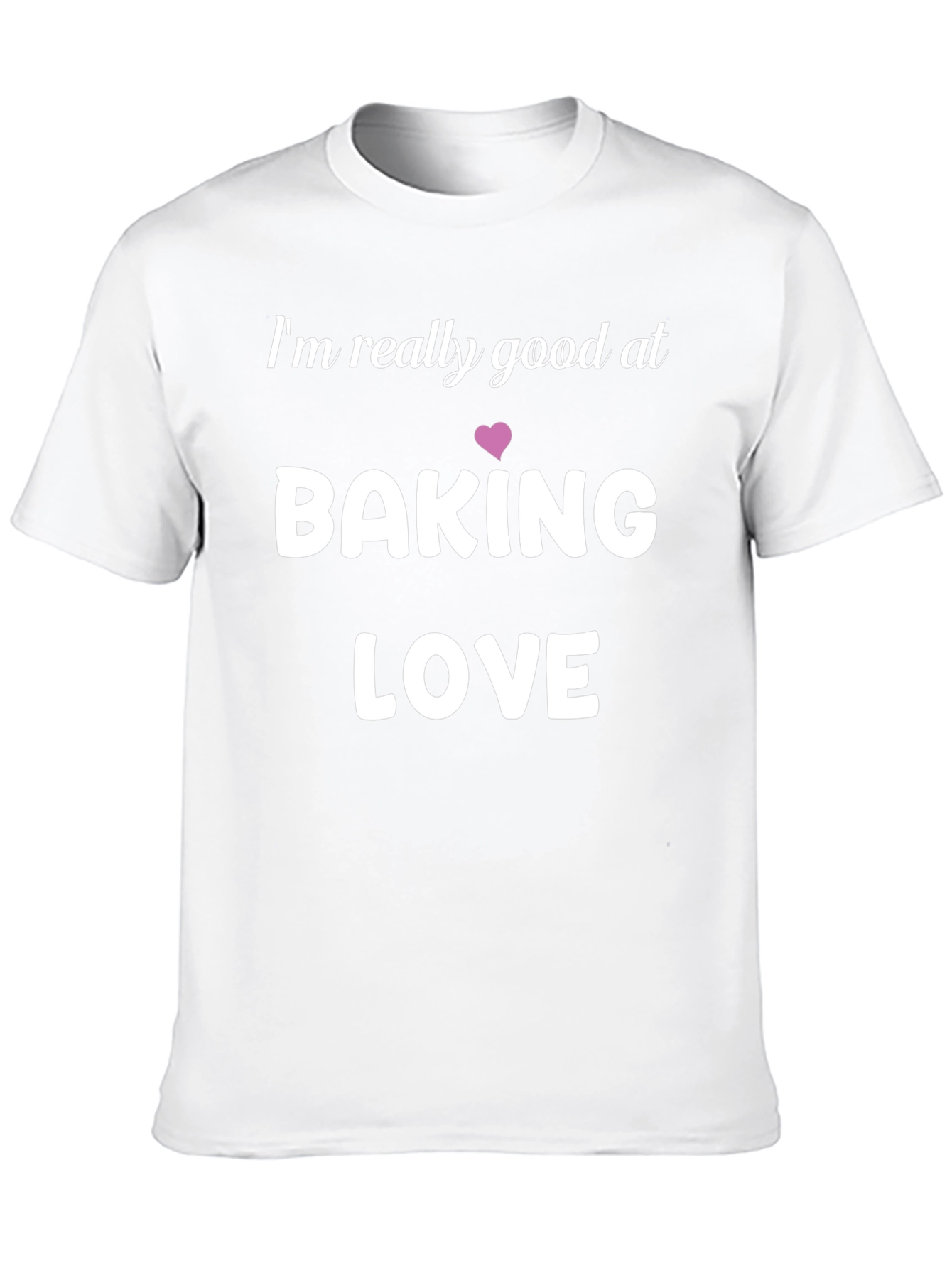 Baking Love Graphic Tee - Im Really Good At...
