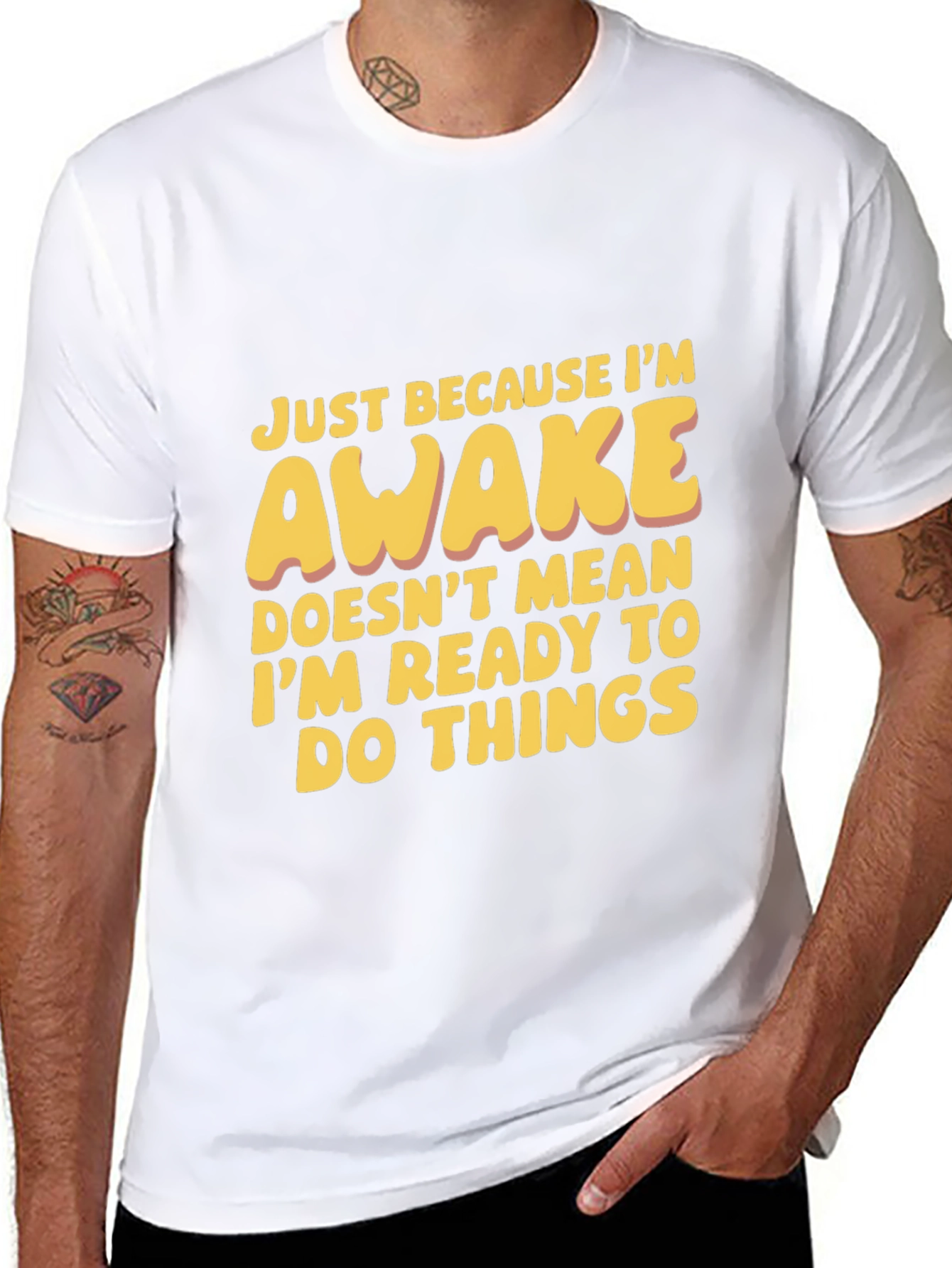 Funny Awake T-Shirt: Not Ready for Things