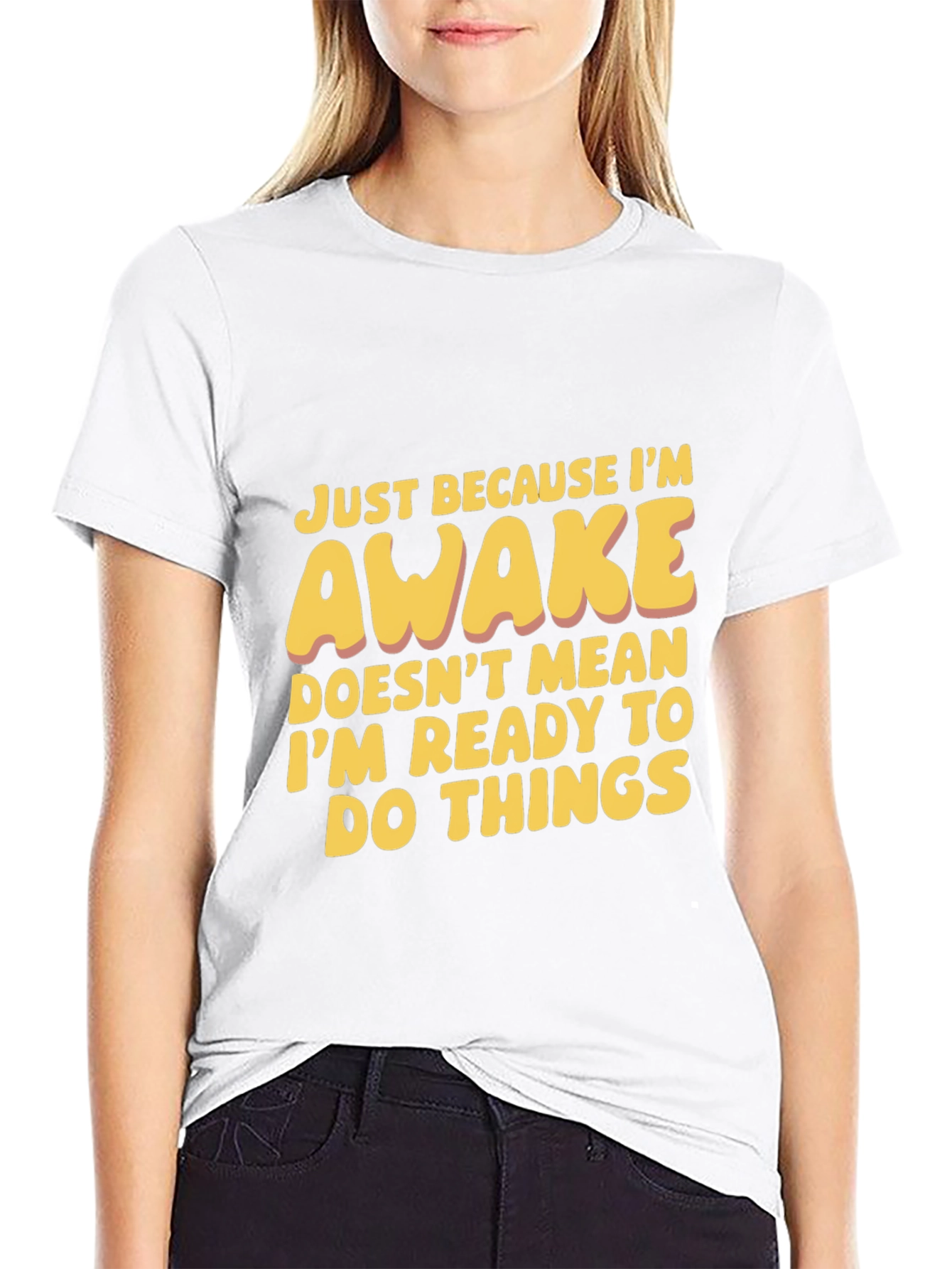 Funny Awake T-Shirt: Not Ready for Things