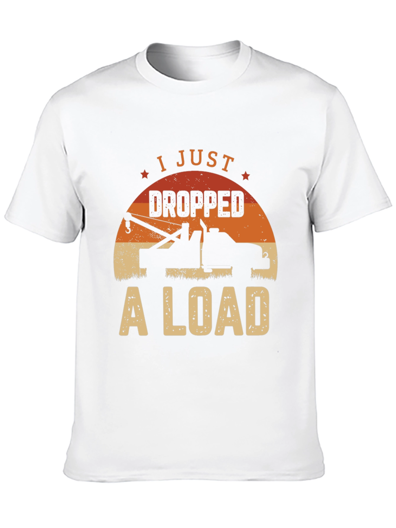 I Just Dropped A Load Tow Truck Graphic Tee