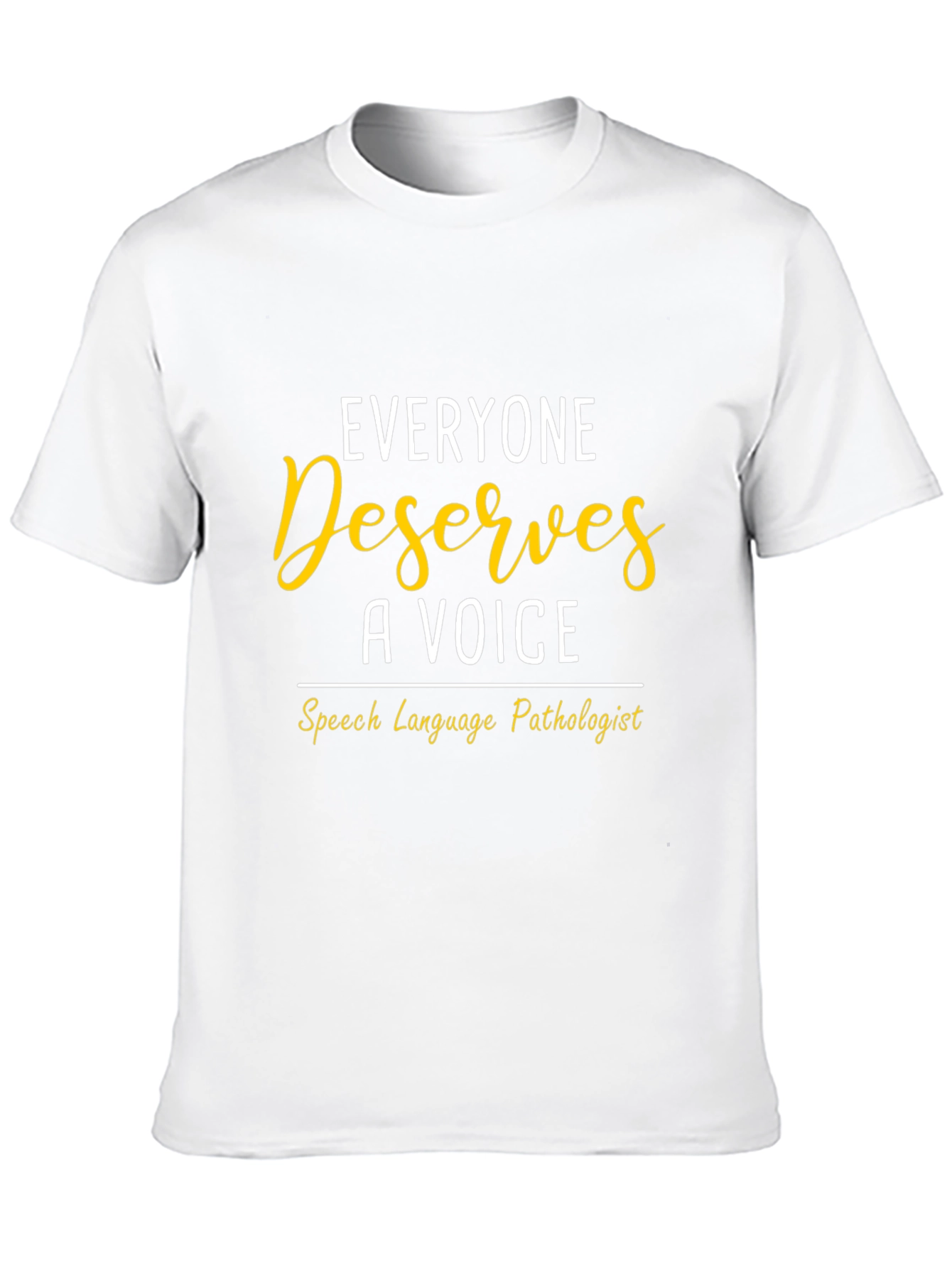 Speech Language Pathologist T-Shirt: Everyone Deserves a Voice