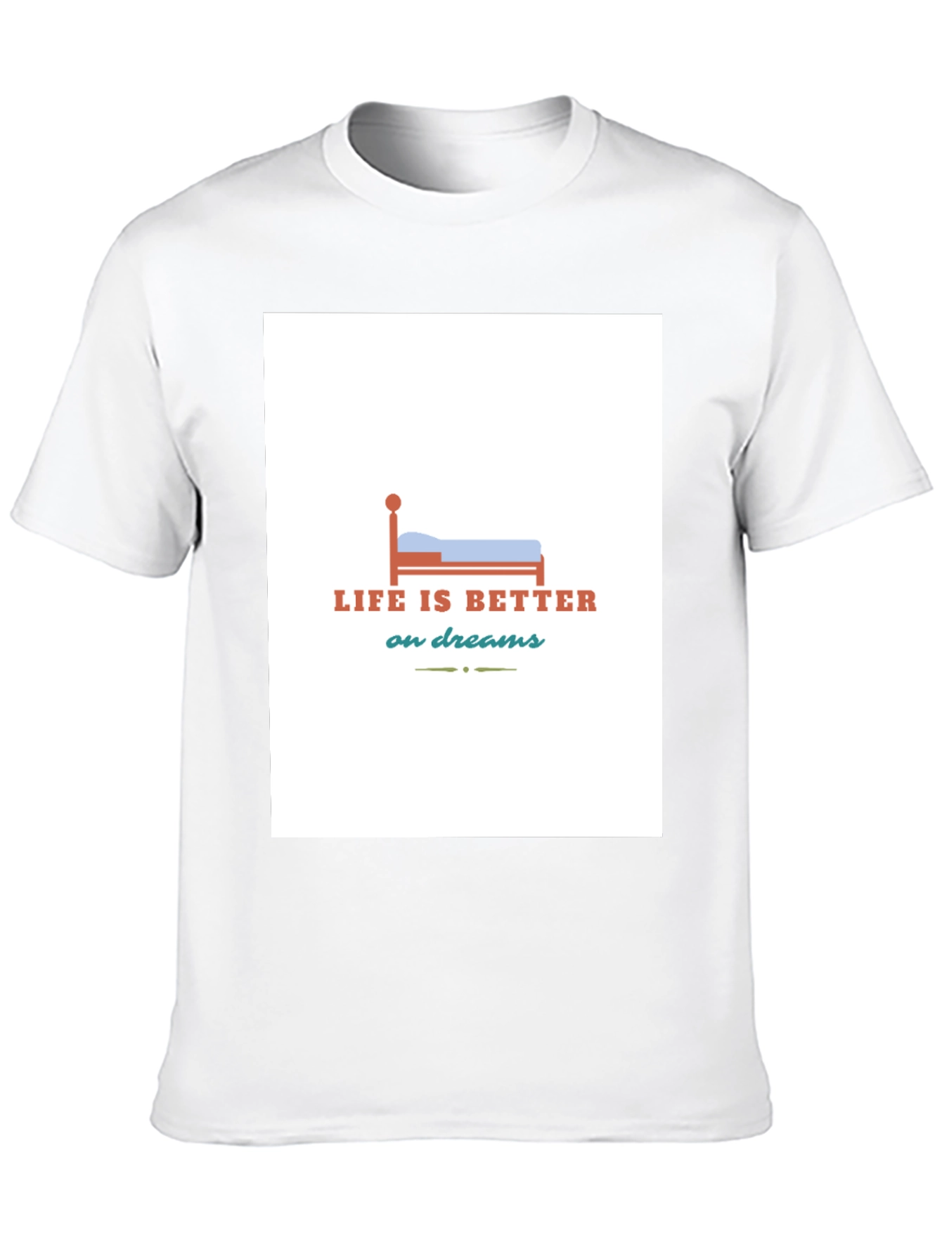 Life is Better on Dreams Graphic T-Shirt