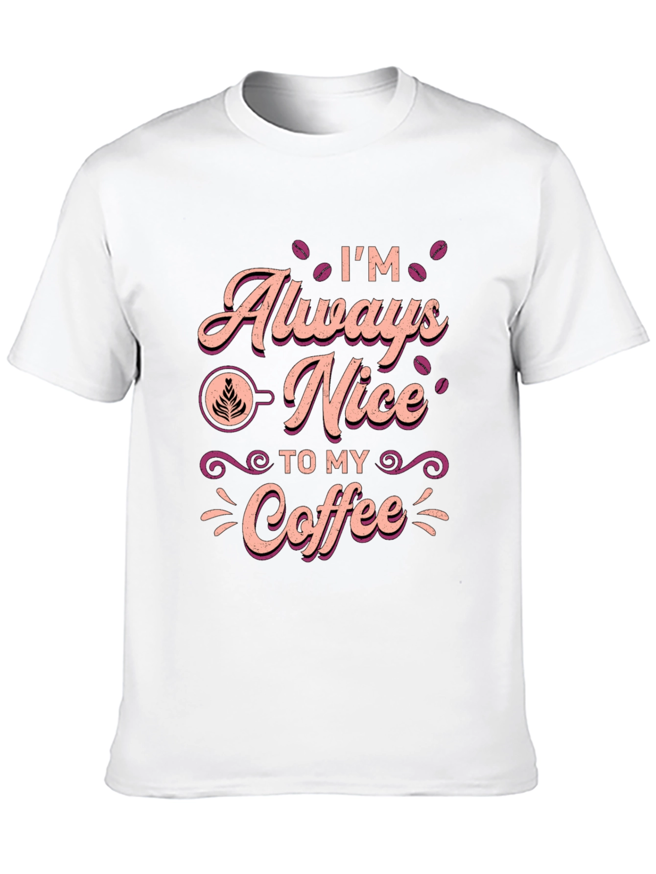 Im Always Nice To My Coffee T-Shirt