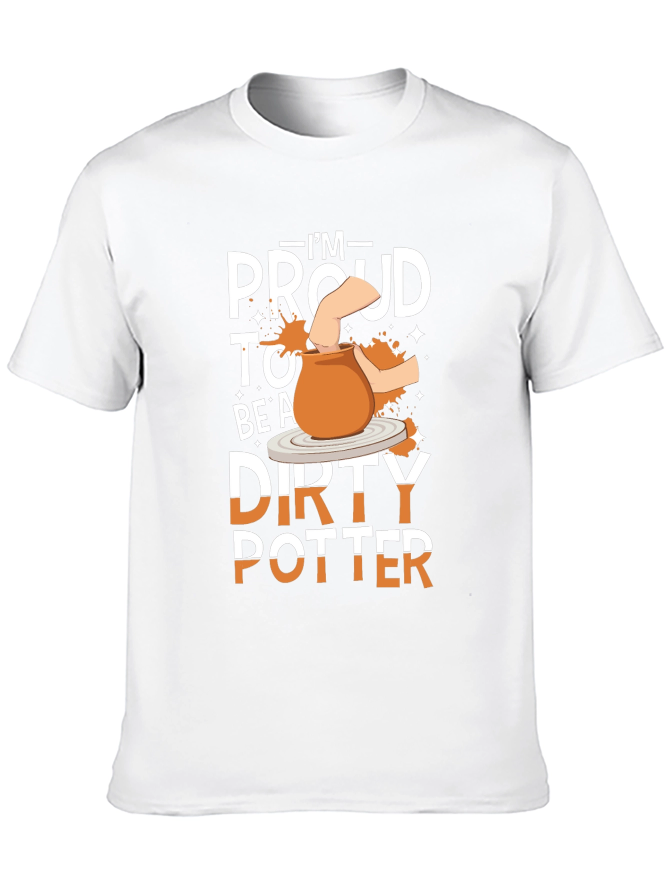 Im Proud to Be A Dirty Potter T-Shirt