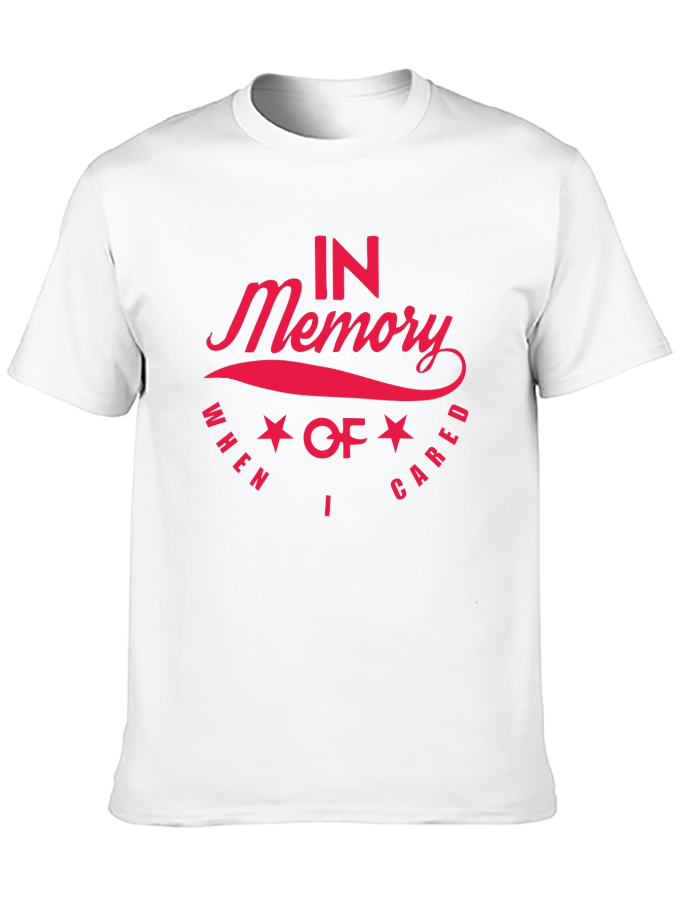 In Memory When I Cared Memorial T-Shirt