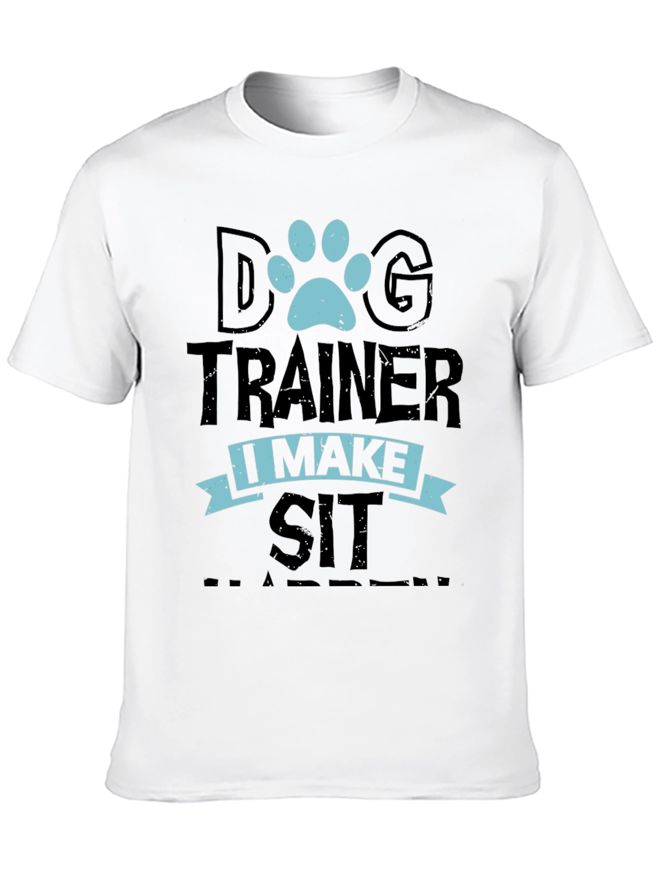 Dog Trainer T-Shirt: I Make Sit Happen
