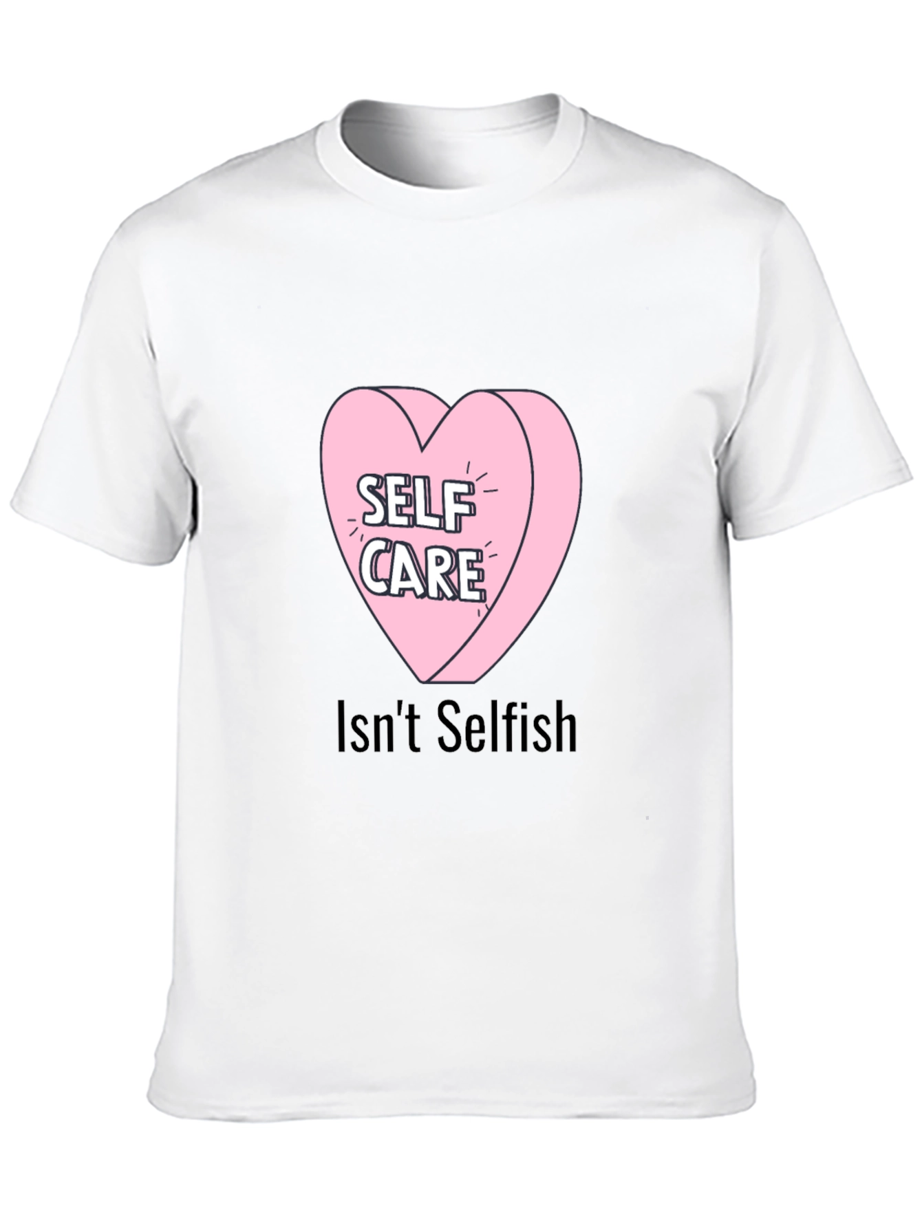 Self Care Heart Tee - Isnt Selfish T-Shirt