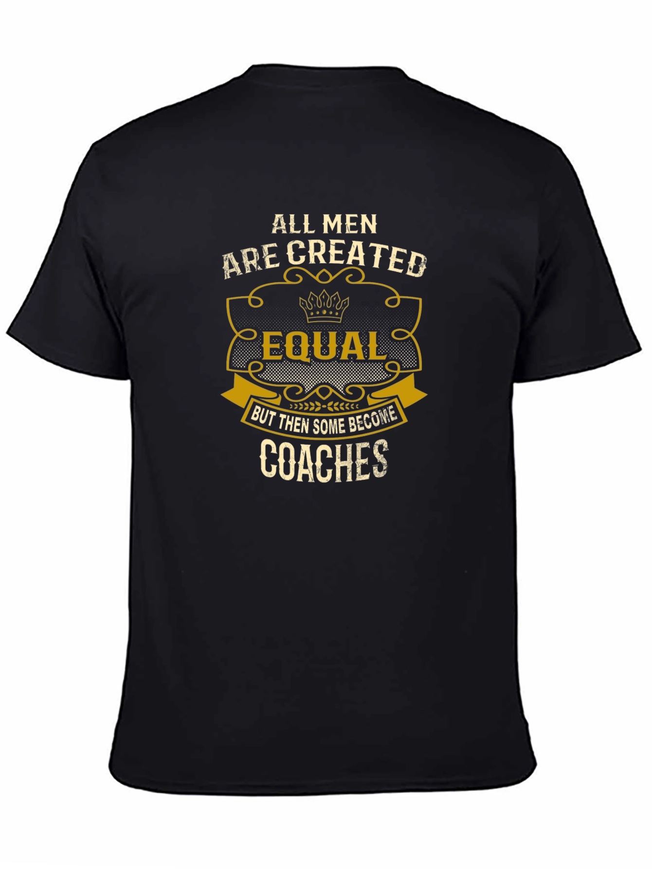 All Men Are Created Equal - Coaches T-Shirt