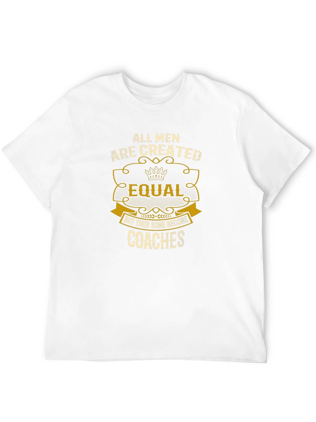 All Men Are Created Equal - Coaches T-Shirt