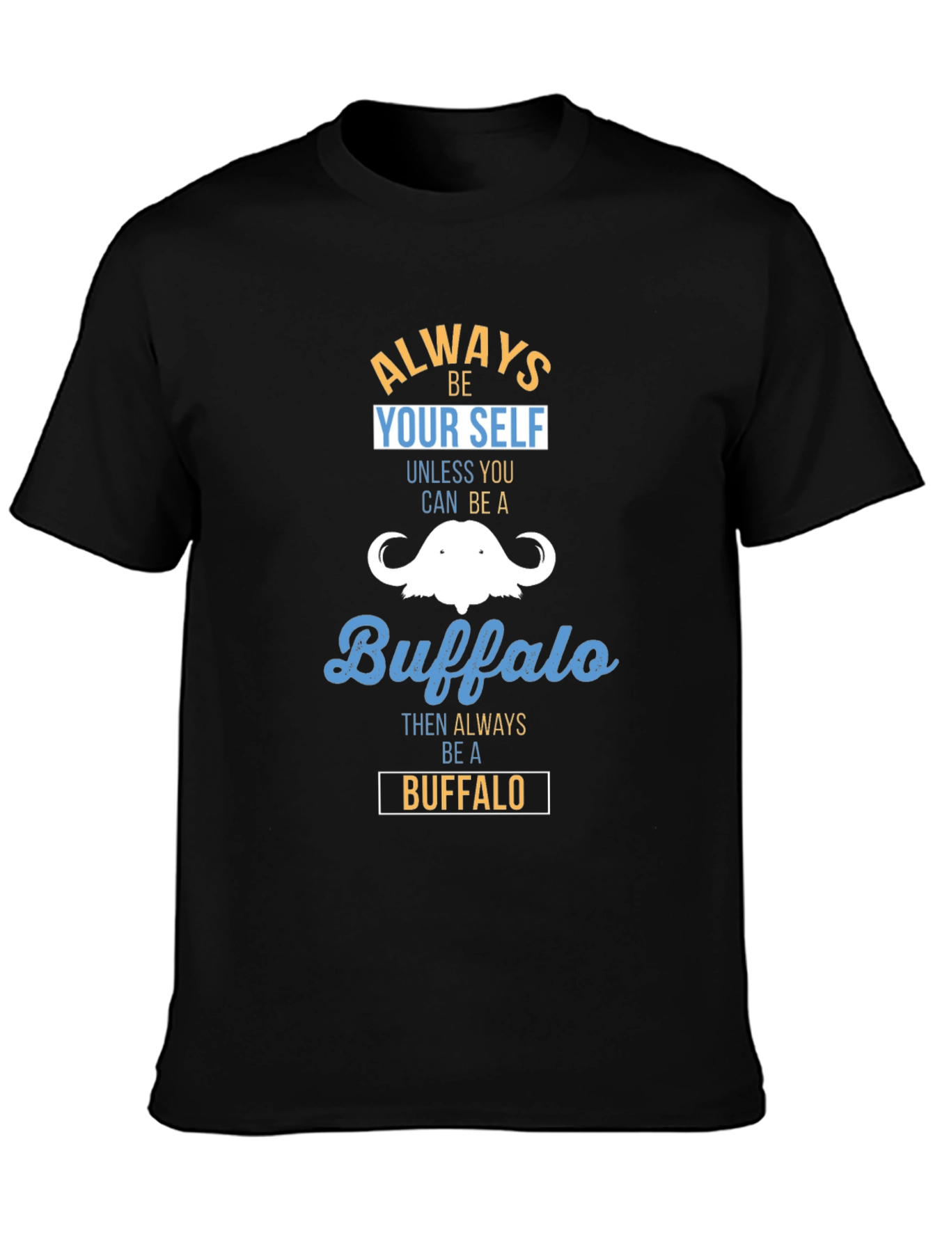 Always Be Yourself Buffalo T-Shirt