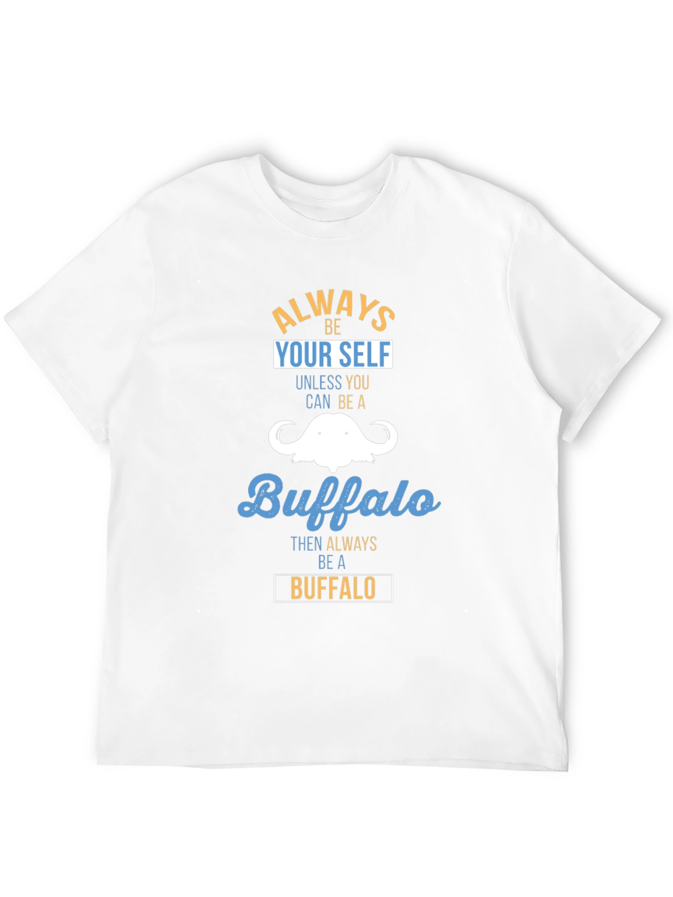 Always Be Yourself Buffalo T-Shirt