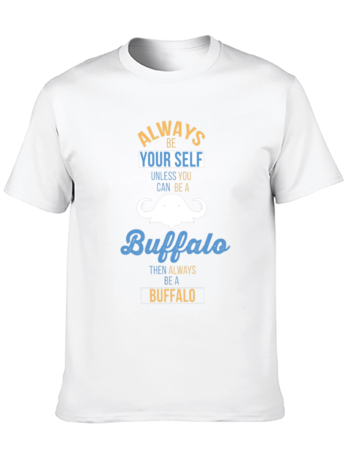 Always Be Yourself Buffalo T-Shirt