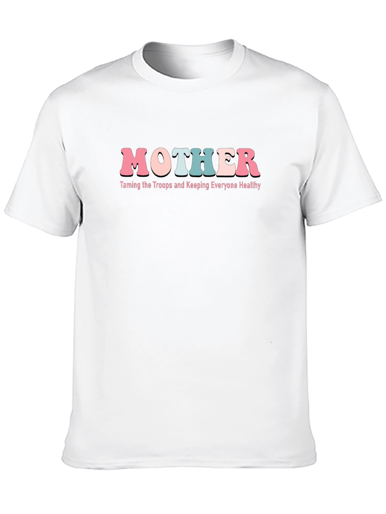 Mother T-Shirt: Taming the Troops