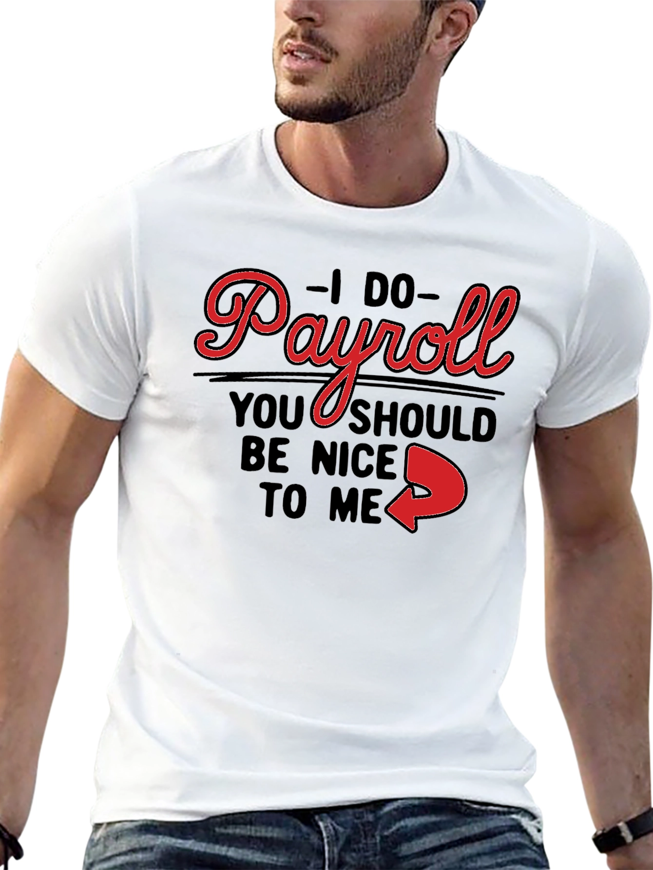 I Do Payroll Funny Slogan Graphic Tee