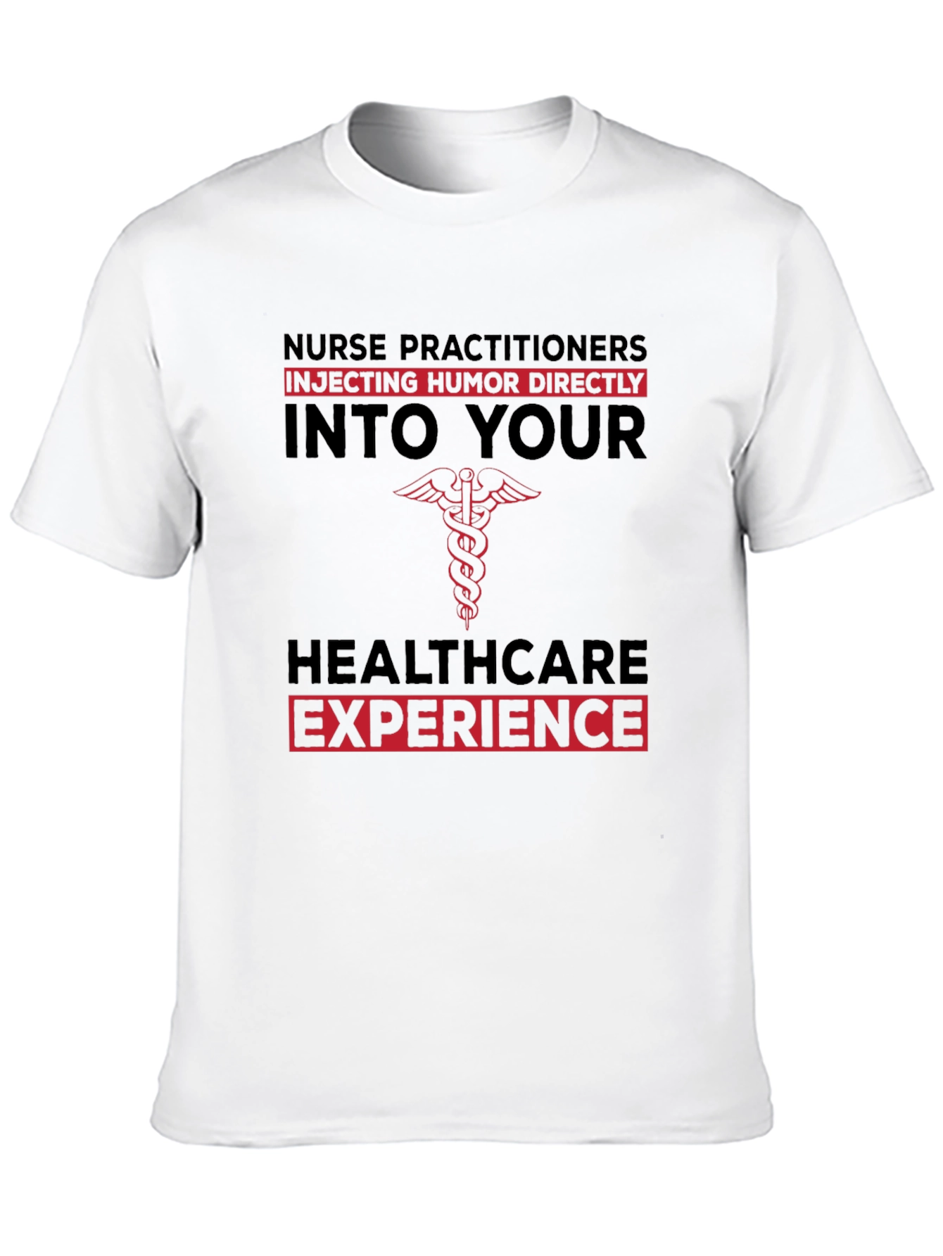 Nurse Practitioner Humor T-Shirt - Healthcare Apparel